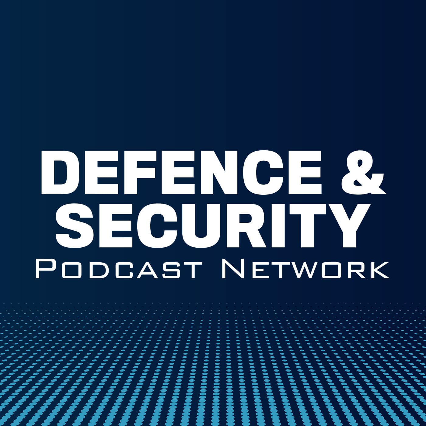Defence & Security Podcast Network - Podcasts