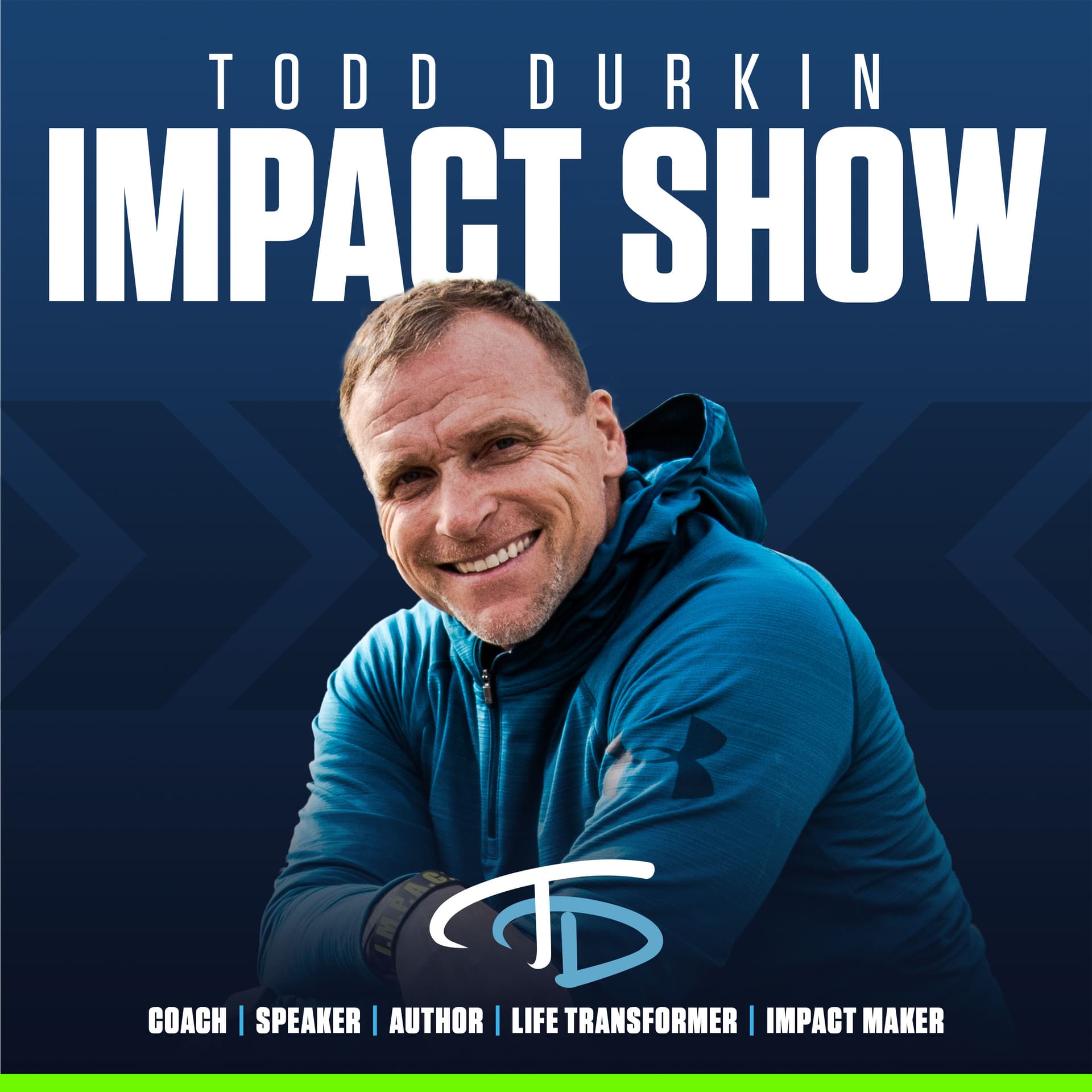 Todd Durkin IMPACT Show - Podcasts