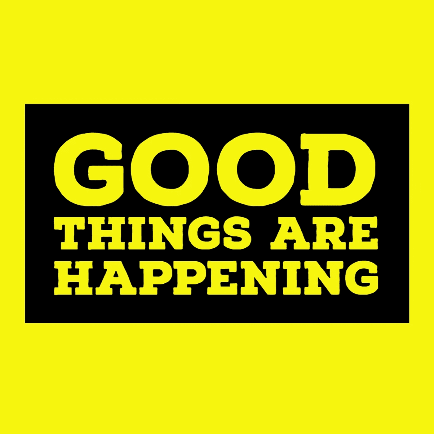 Good Things Are Happening - Podcasts