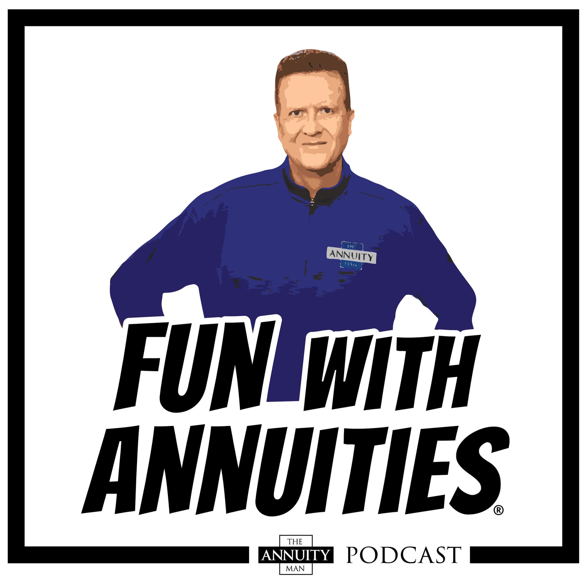 "Fun With Annuities" The Annuity Man Podcast - Podcasts