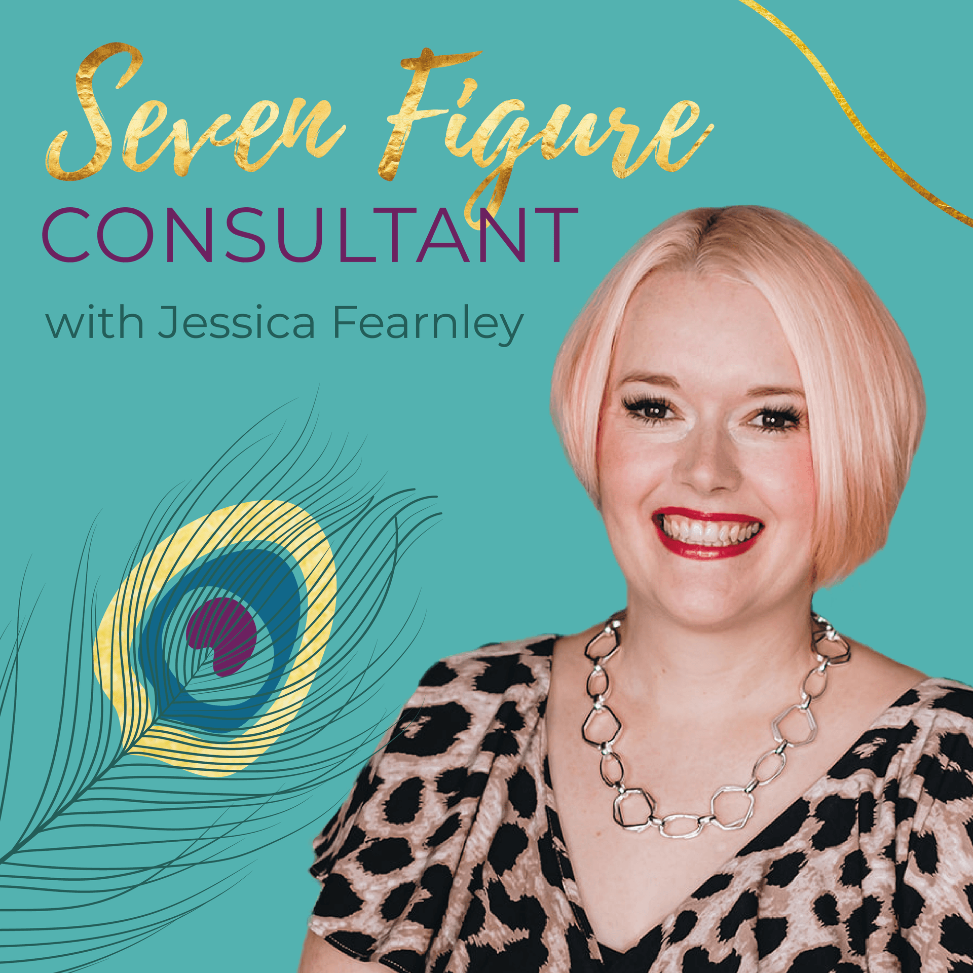 Seven Figure Consultant with Jessica Fearnley - Podcasts