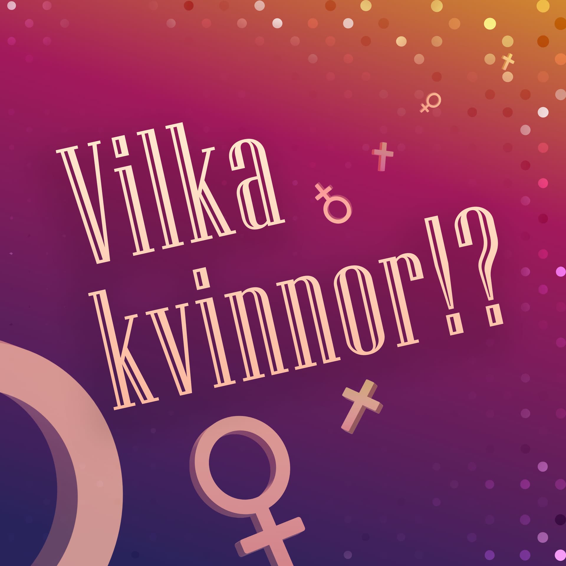 Vilka kvinnor!? - Podcasts