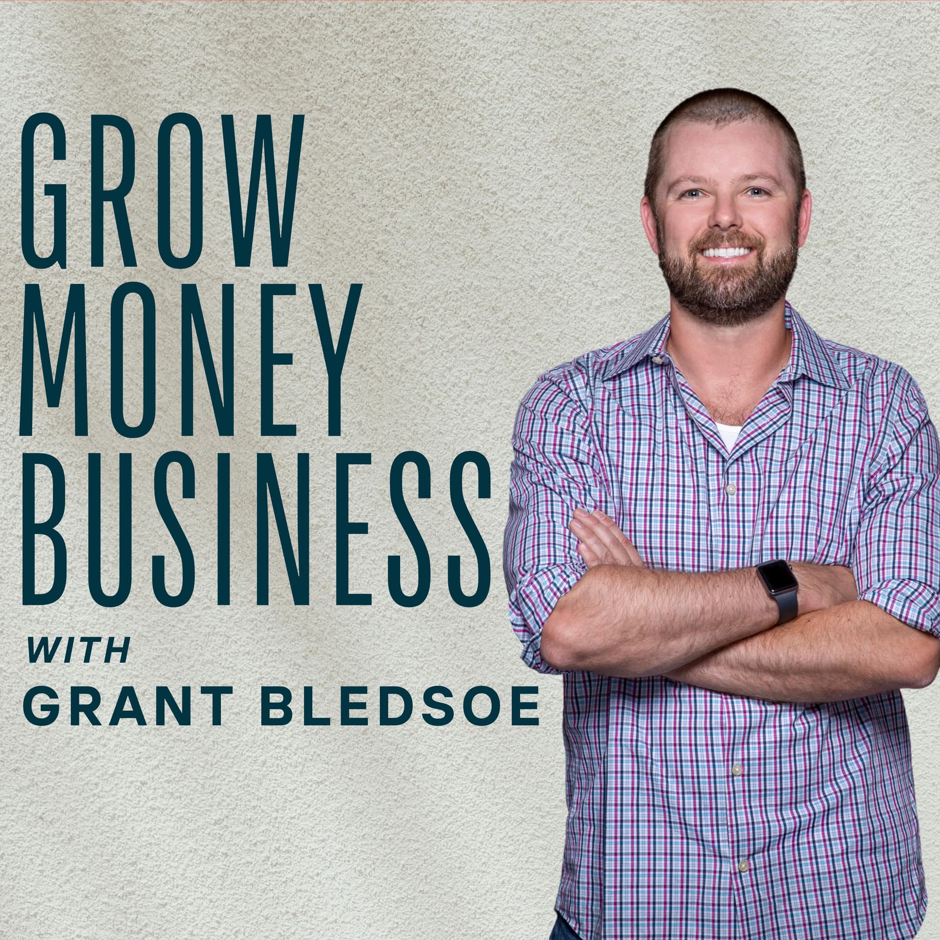 Grow Money Business with Grant Bledsoe - Podcasts