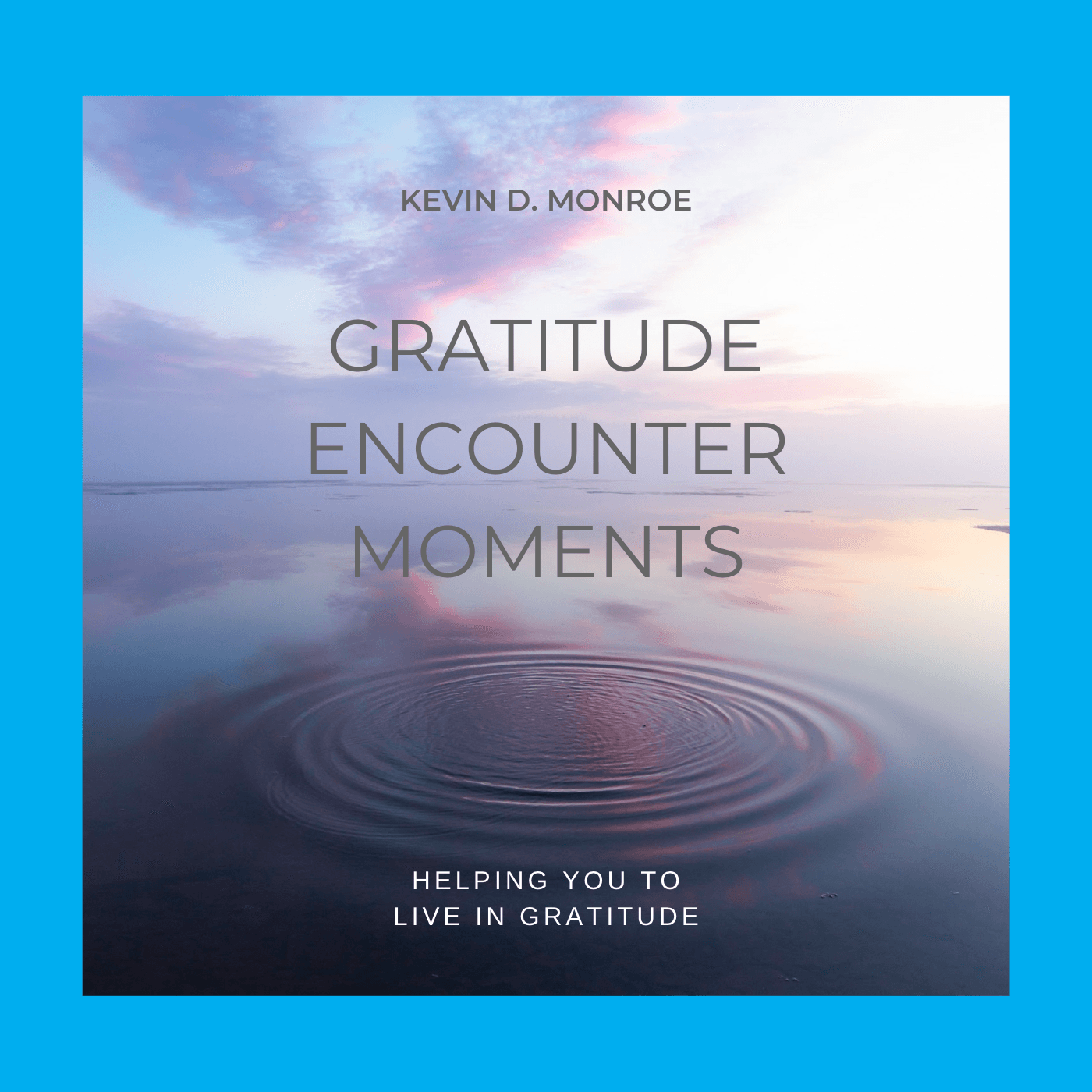 Gratitude Encounter Moments - Podcasts