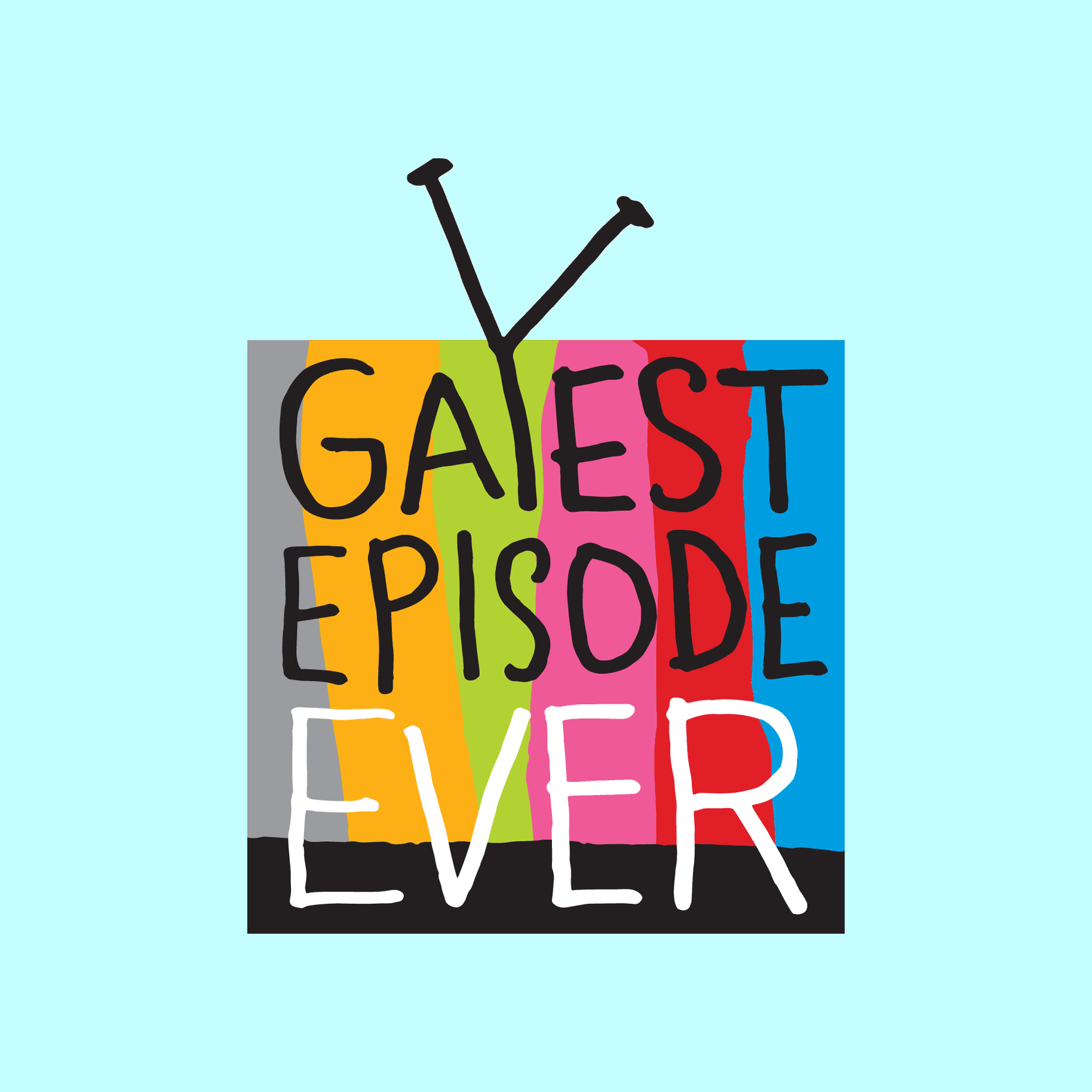 Gayest Episode Ever - Podcasts