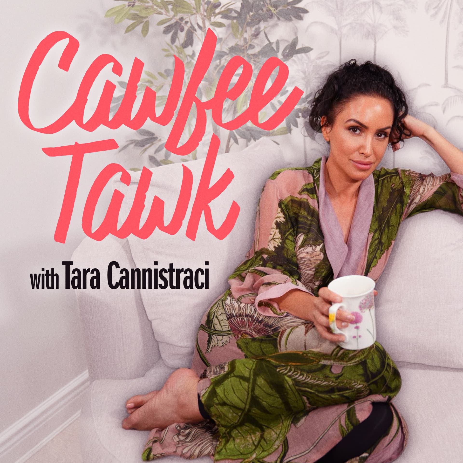 Coffee Talk (Cawfee Tawk) with Tara Cannistraci - Podcasts