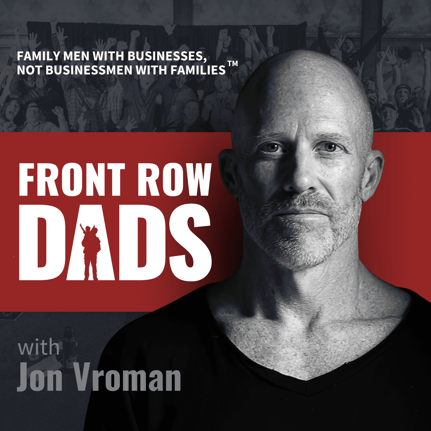 Front Row Dads with Jon Vroman - Podcasts