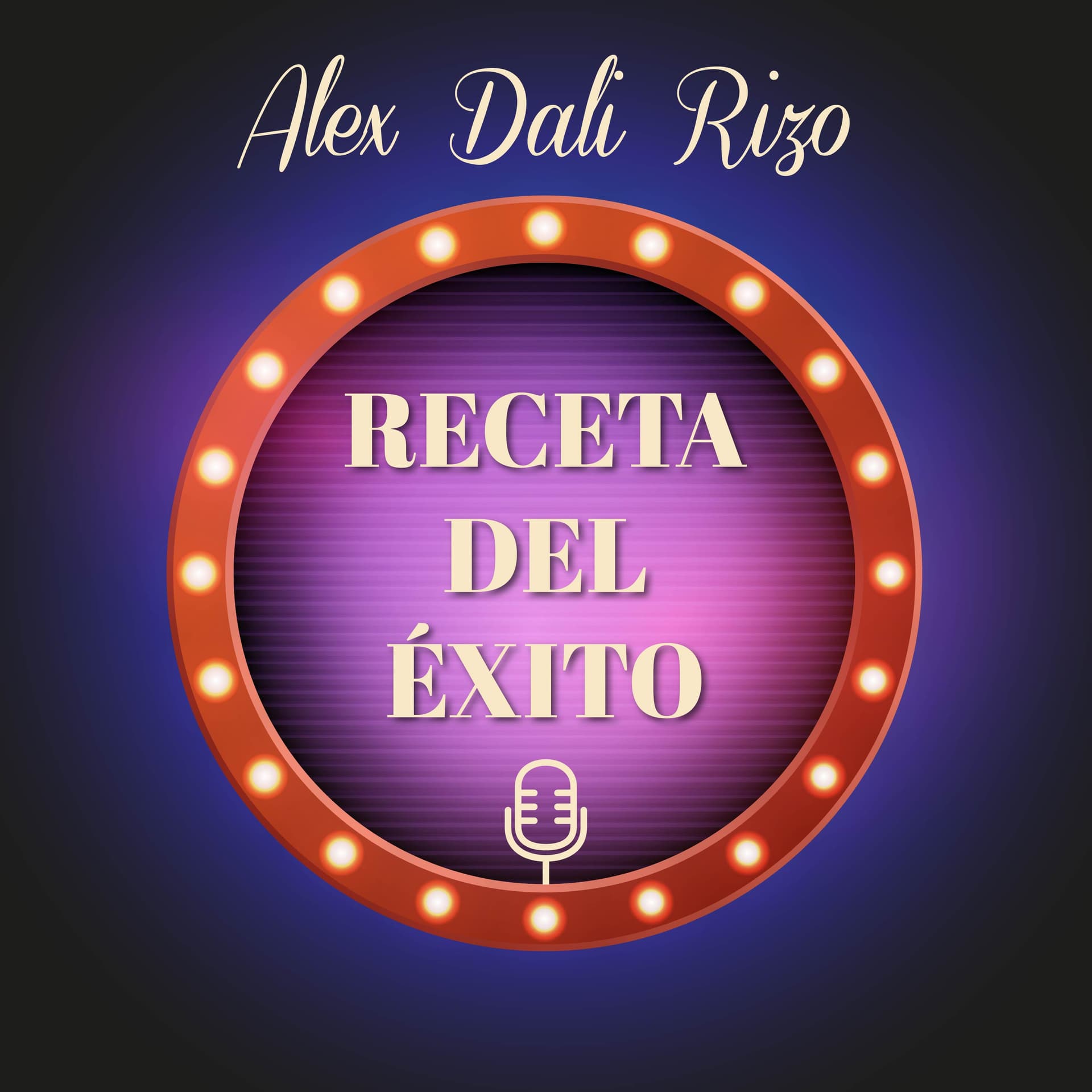 Receta Del Exito con Alex Dali Rizo - Podcasts