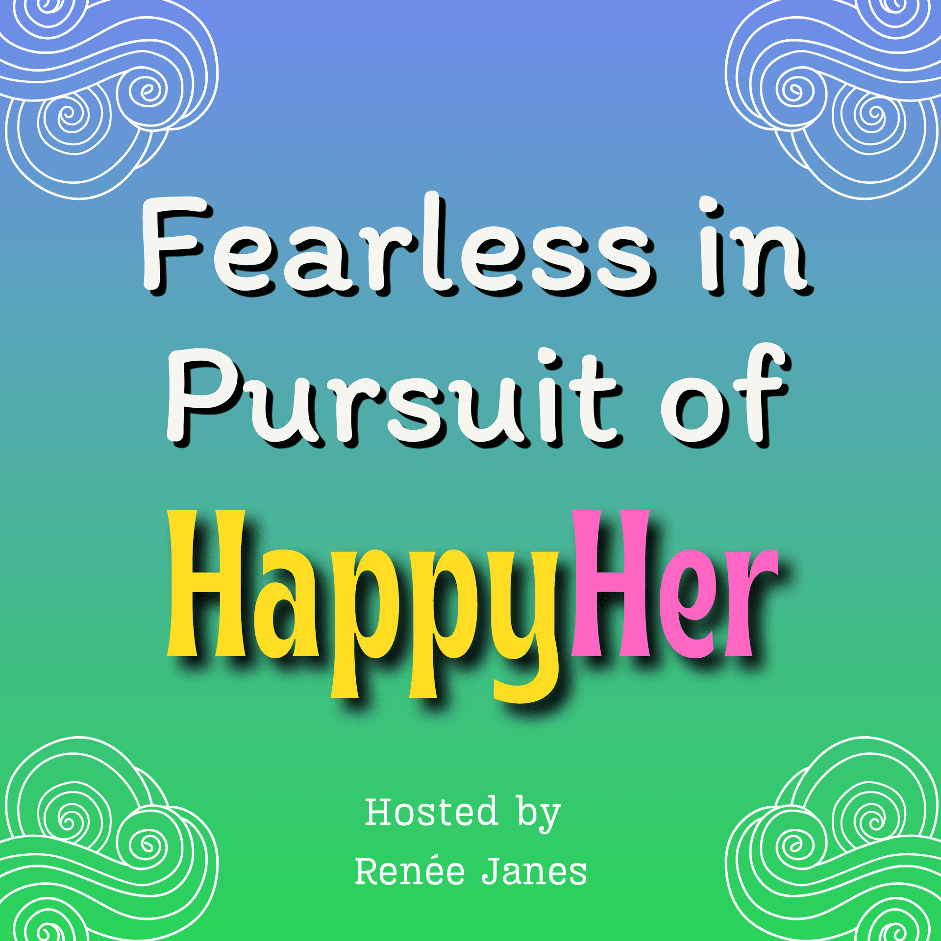 Fearless in Pursuit of HappyHer - Podcasts