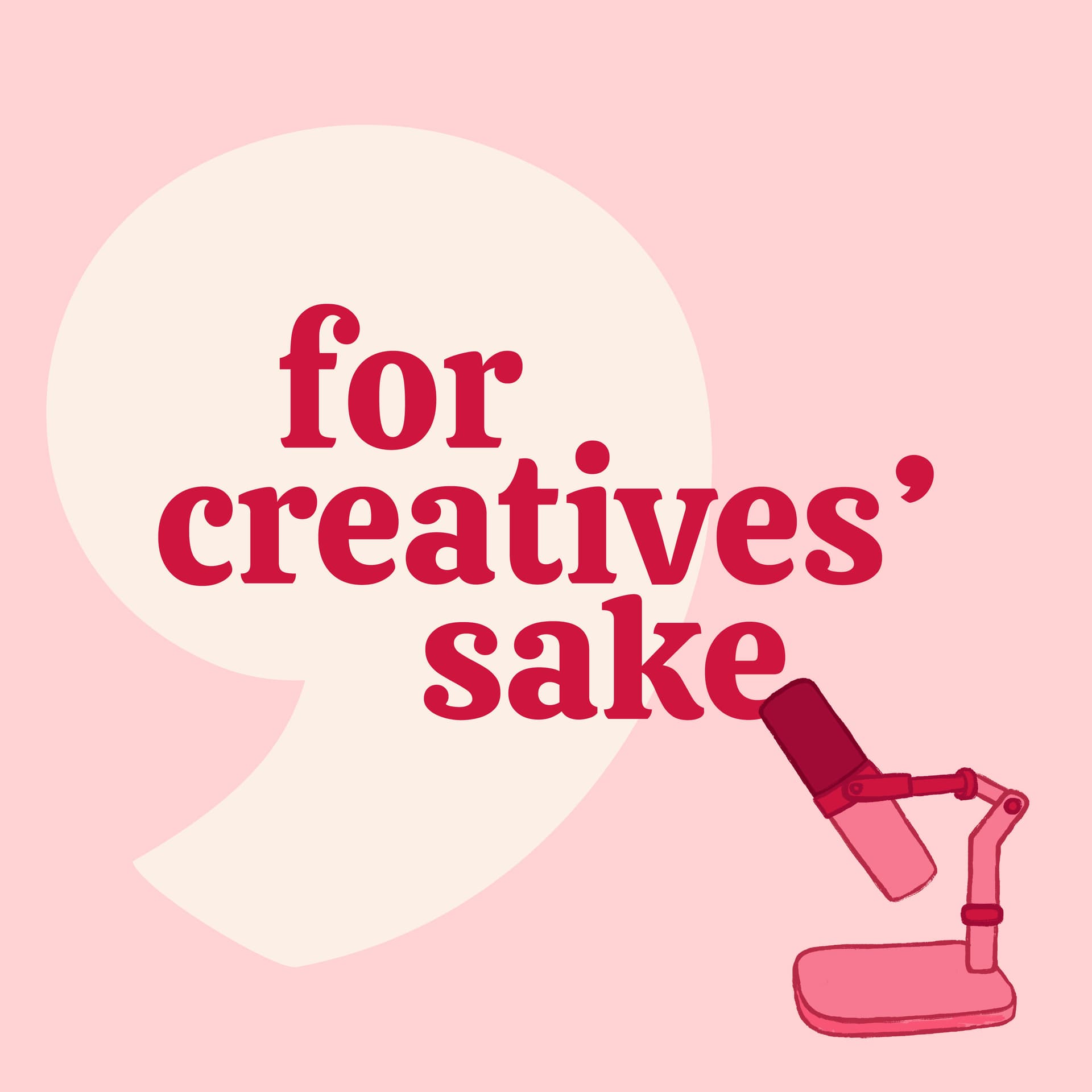 For Creatives' Sake - Podcasts