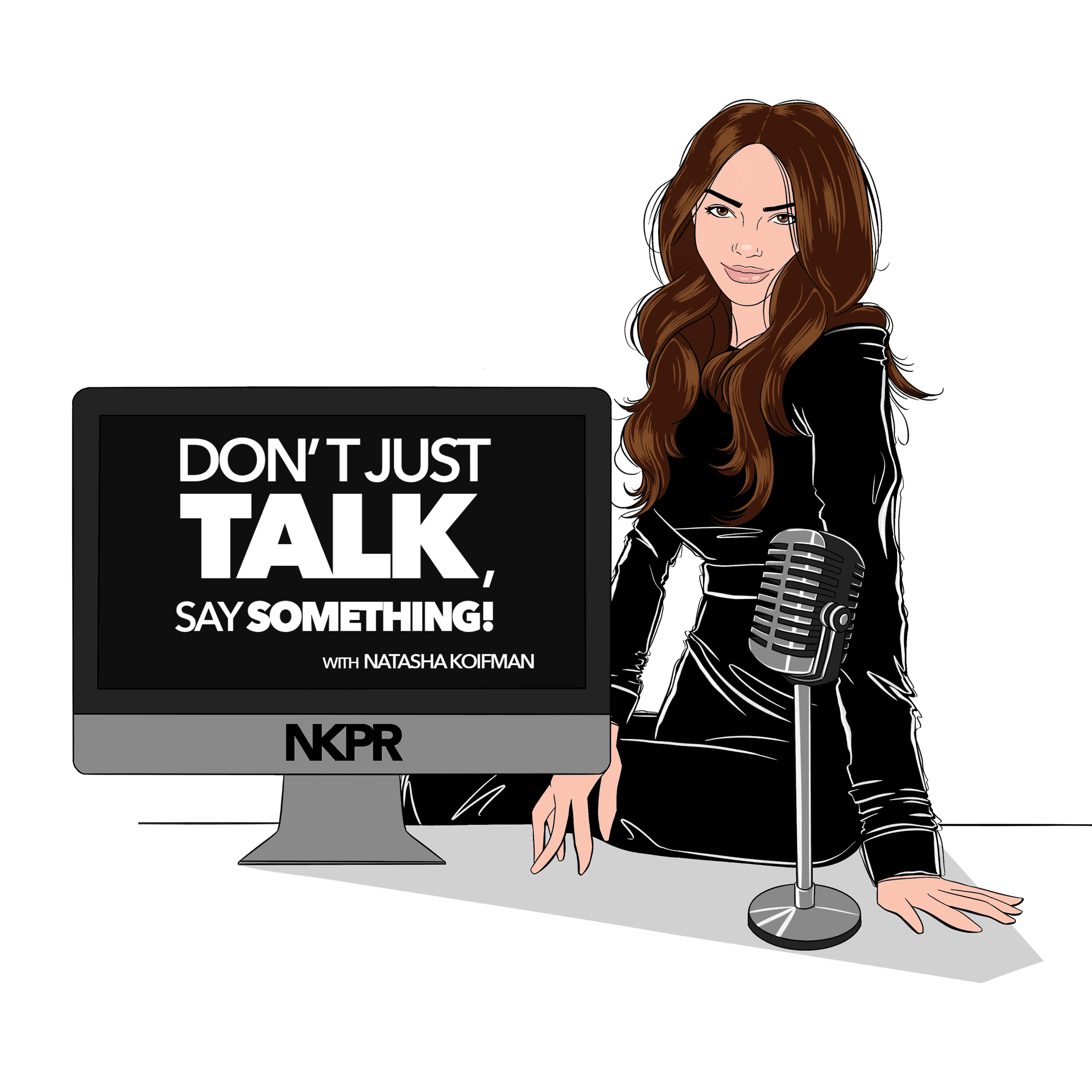 Don't Just Talk, Say Something! - Podcasts