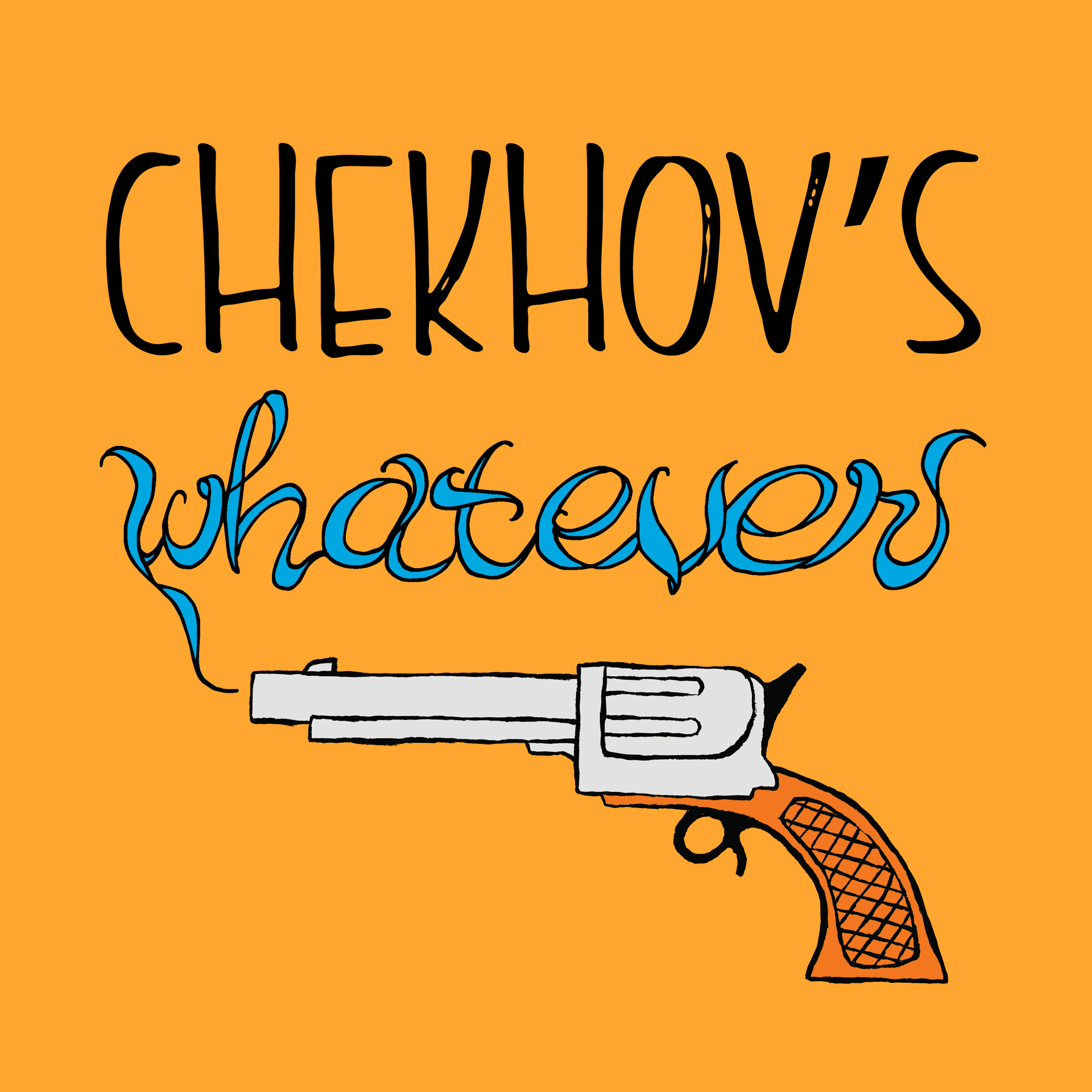 Chekhov's Whatever - Podcasts