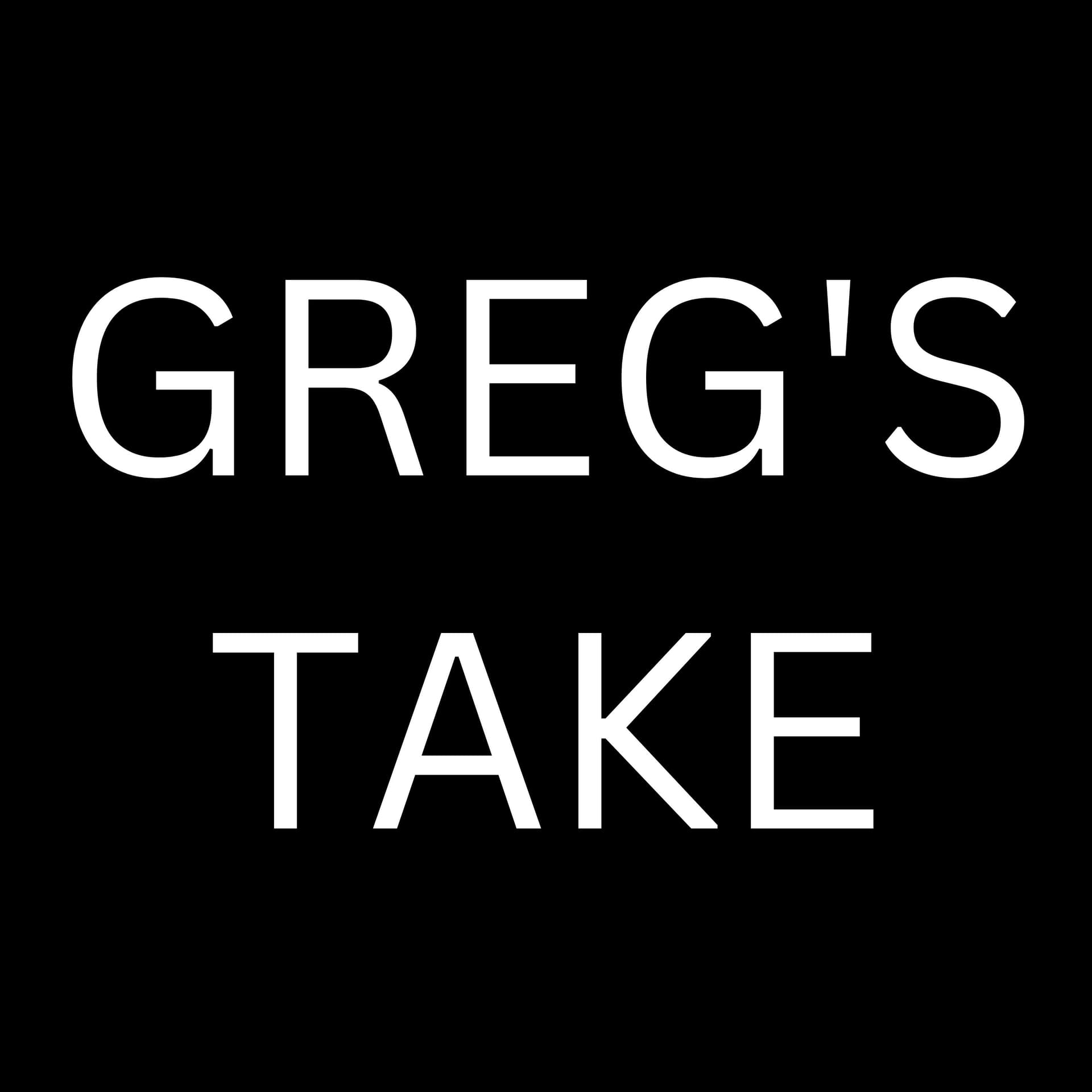 Greg's Take - Podcasts