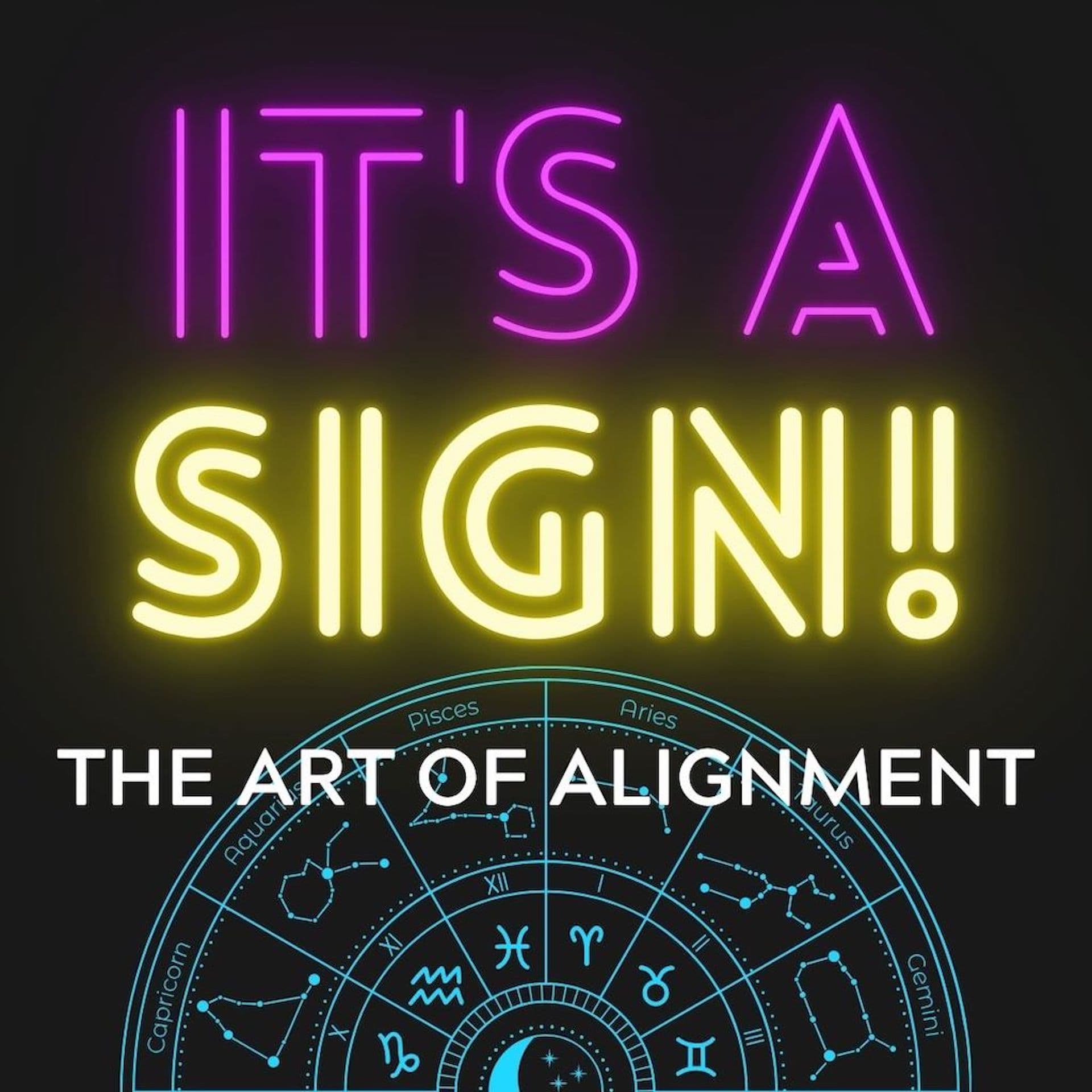 It's a Sign! The Art of Alignment - Podcasts