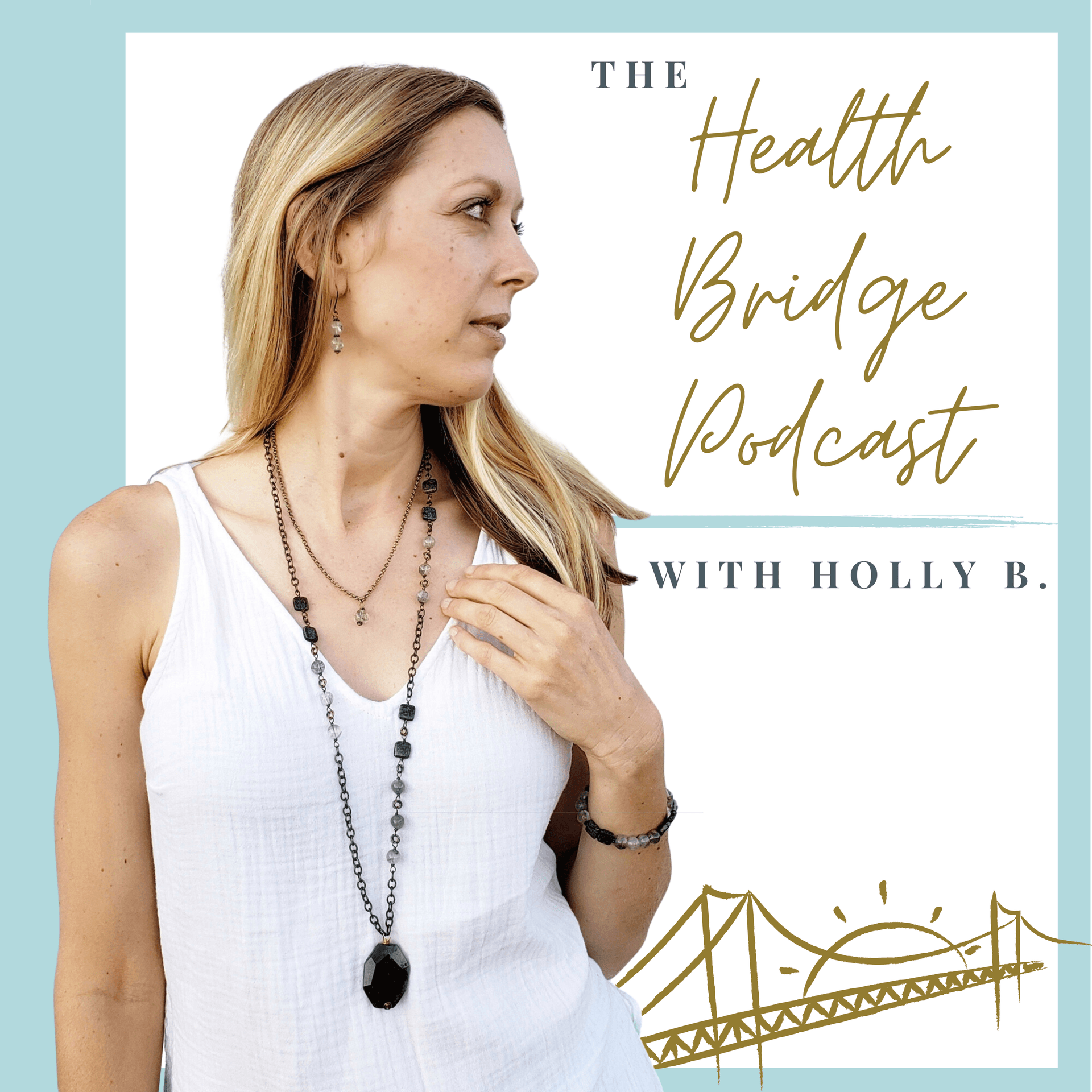 The Health Bridge Podcast with Holly B. - Podcasts