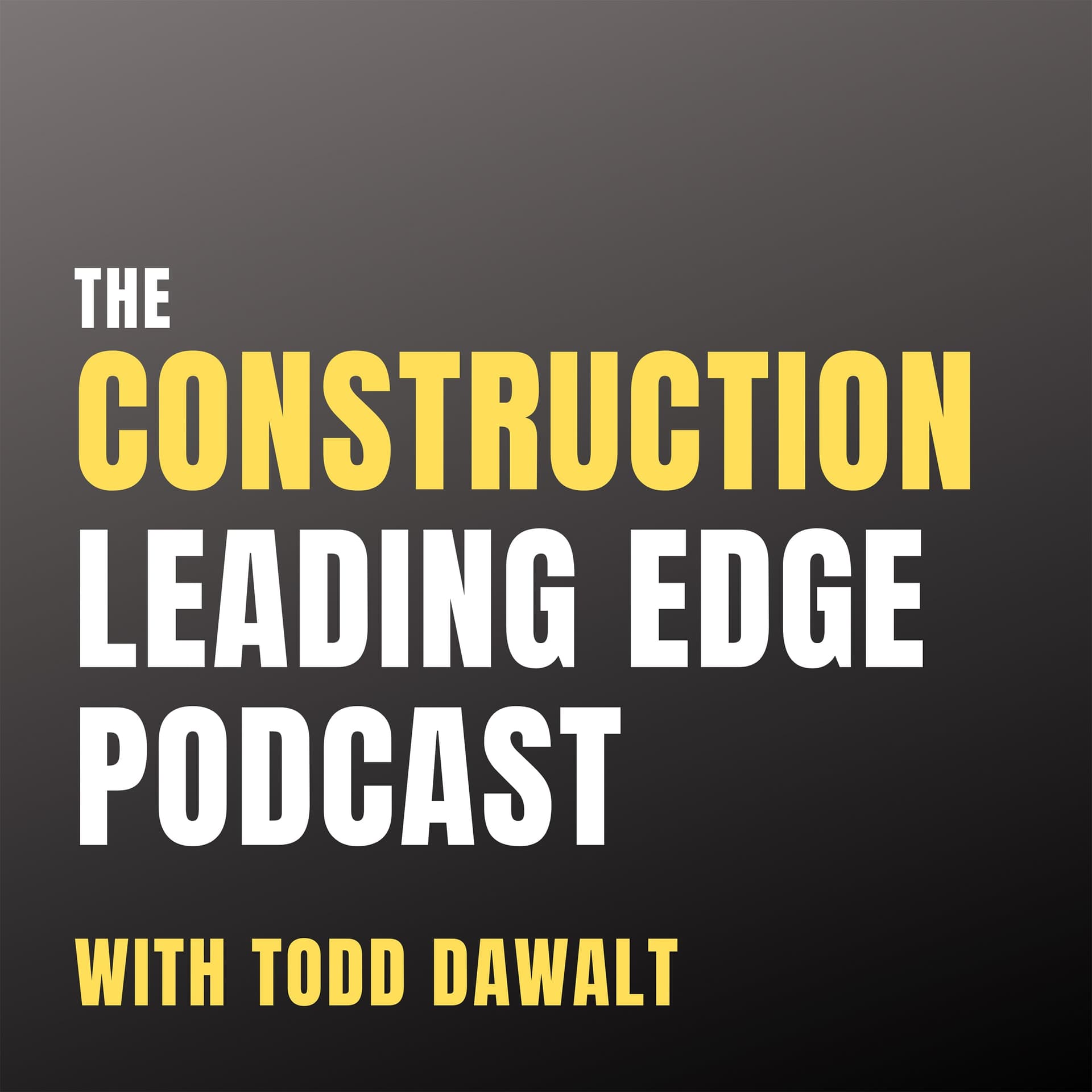 The Construction Leading Edge Podcast - Podcasts