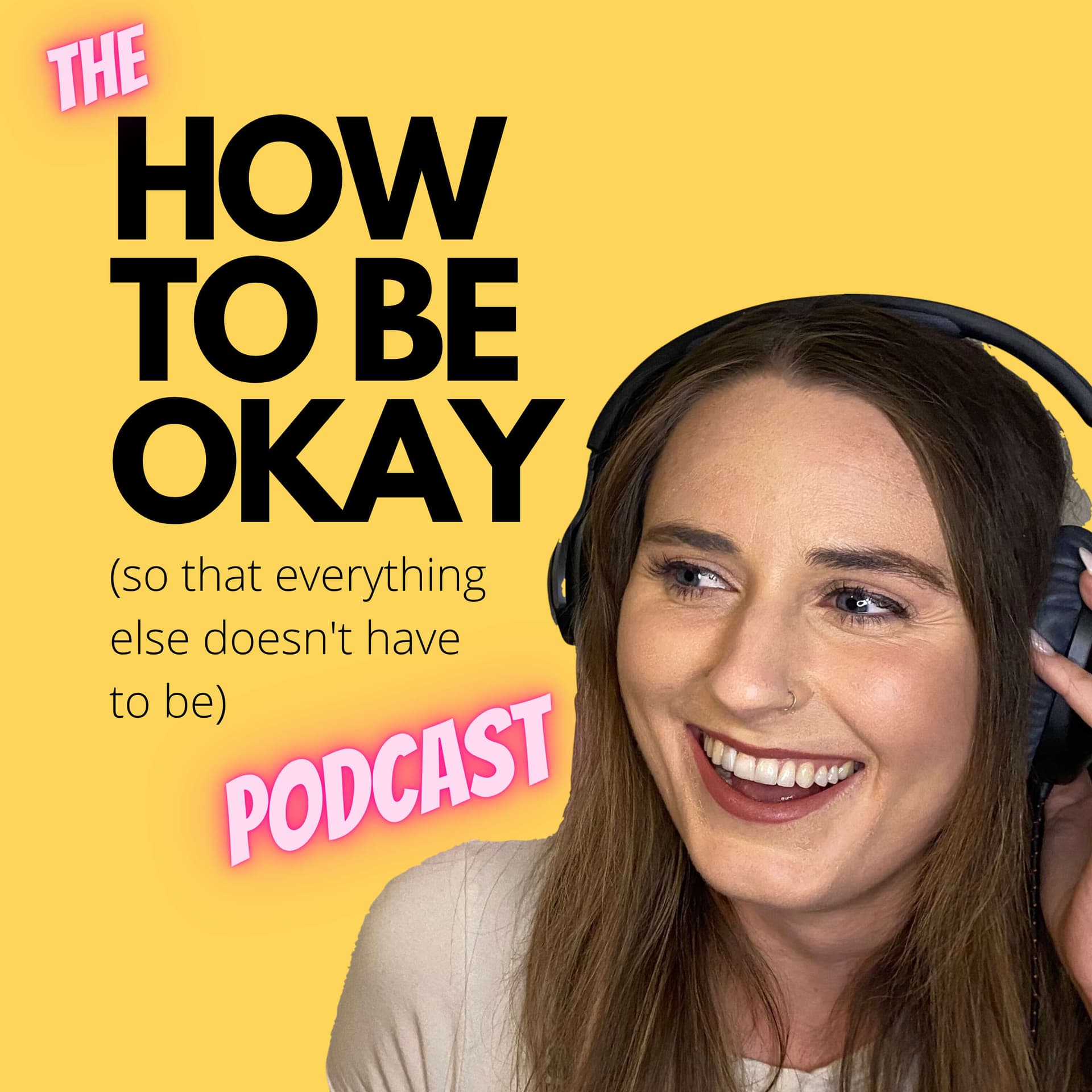How to be Okay (so that everything else doesn't have to be) - Podcasts