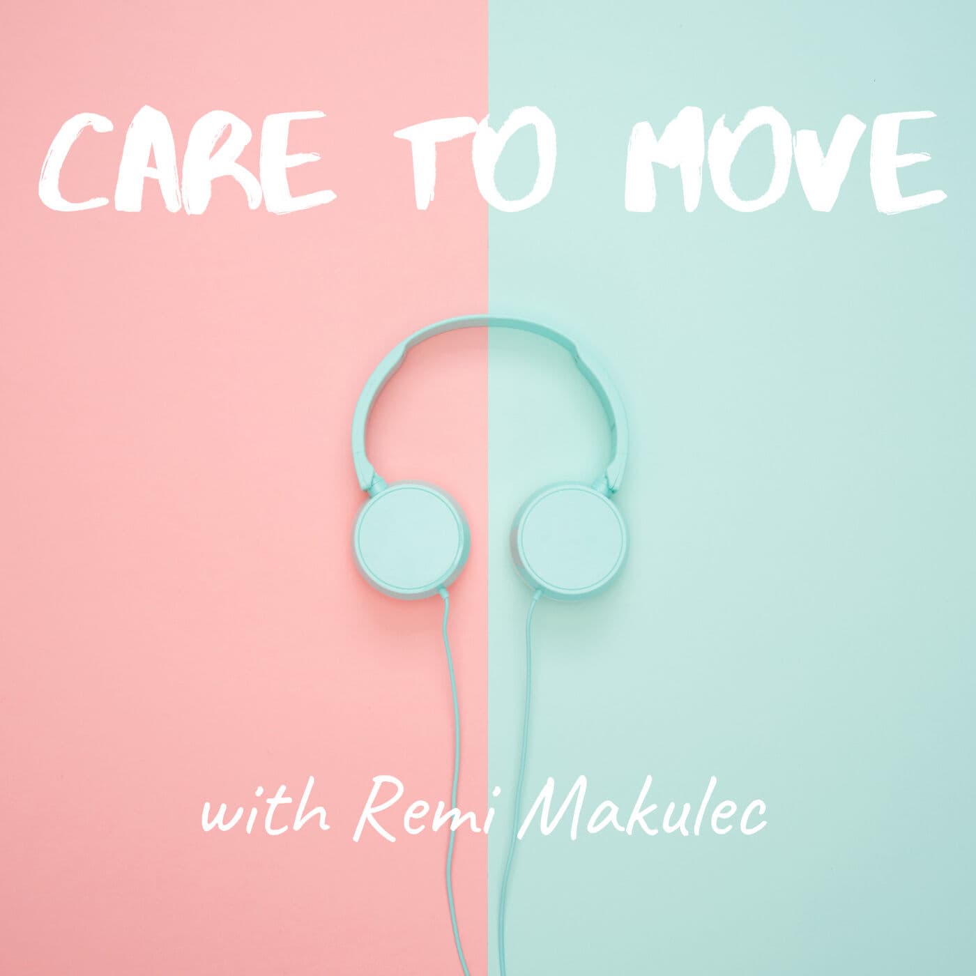 Care To Move with Remi Makulec - Podcasts