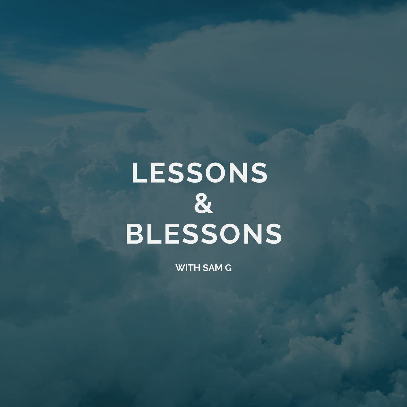 Lessons & Blessons with Sam G - Podcasts