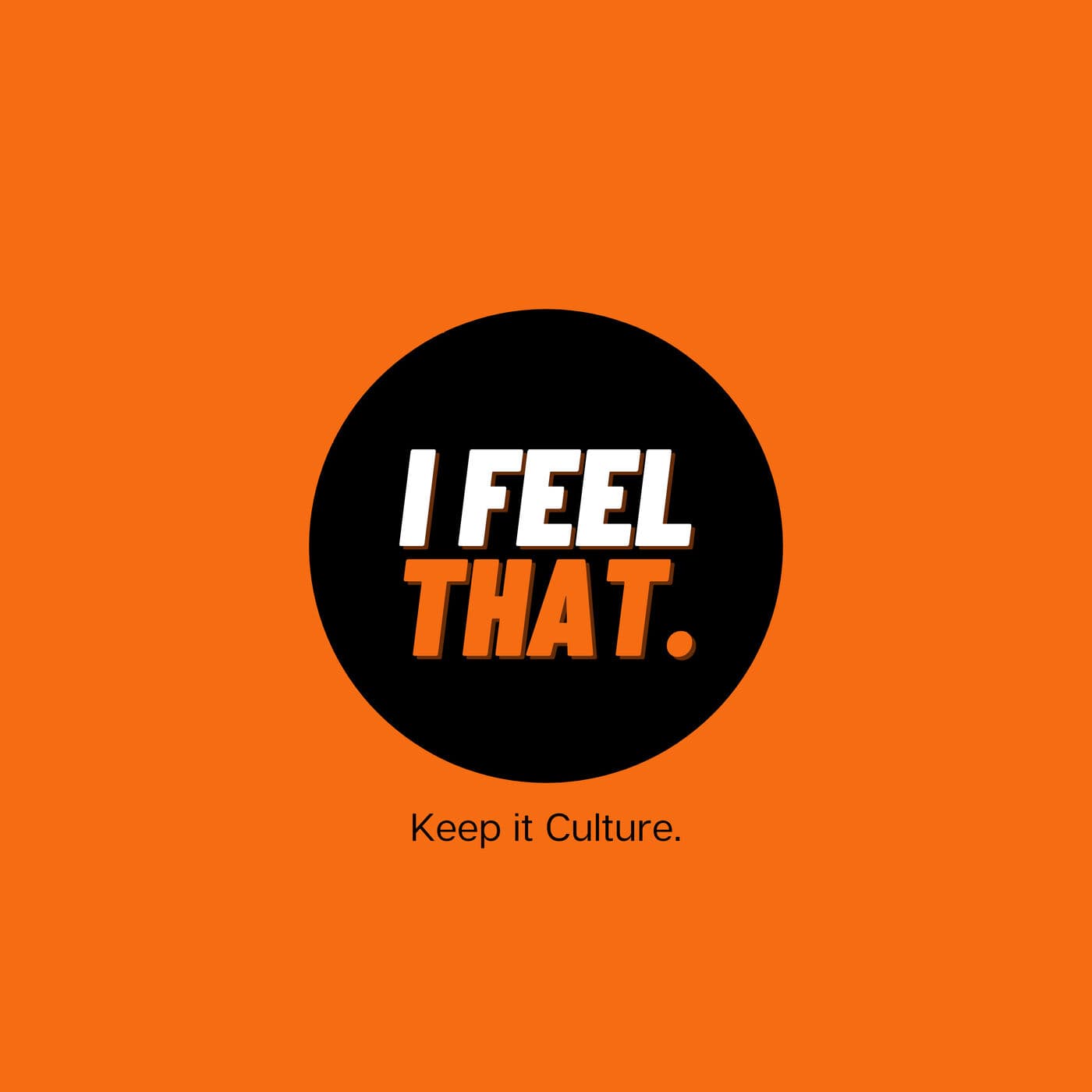 I Feel That. - Podcasts