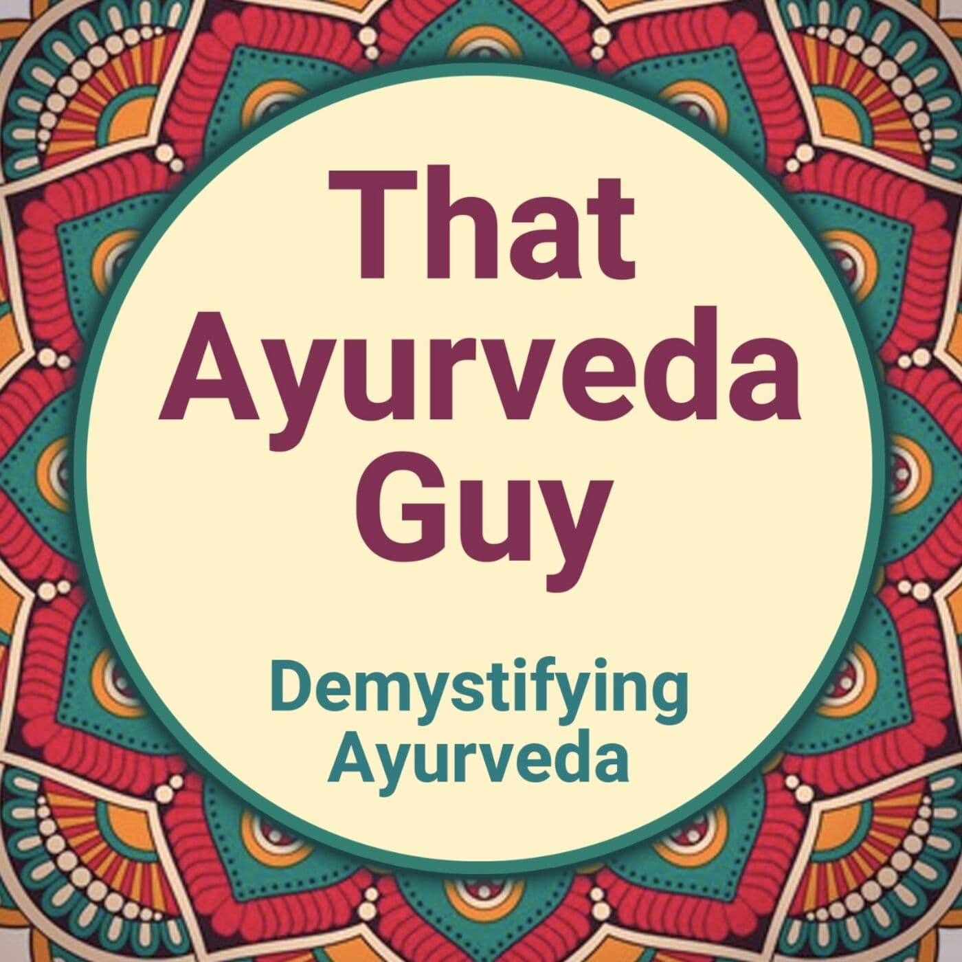 That Ayurveda Guy - Demystifying Ayurveda - Podcasts