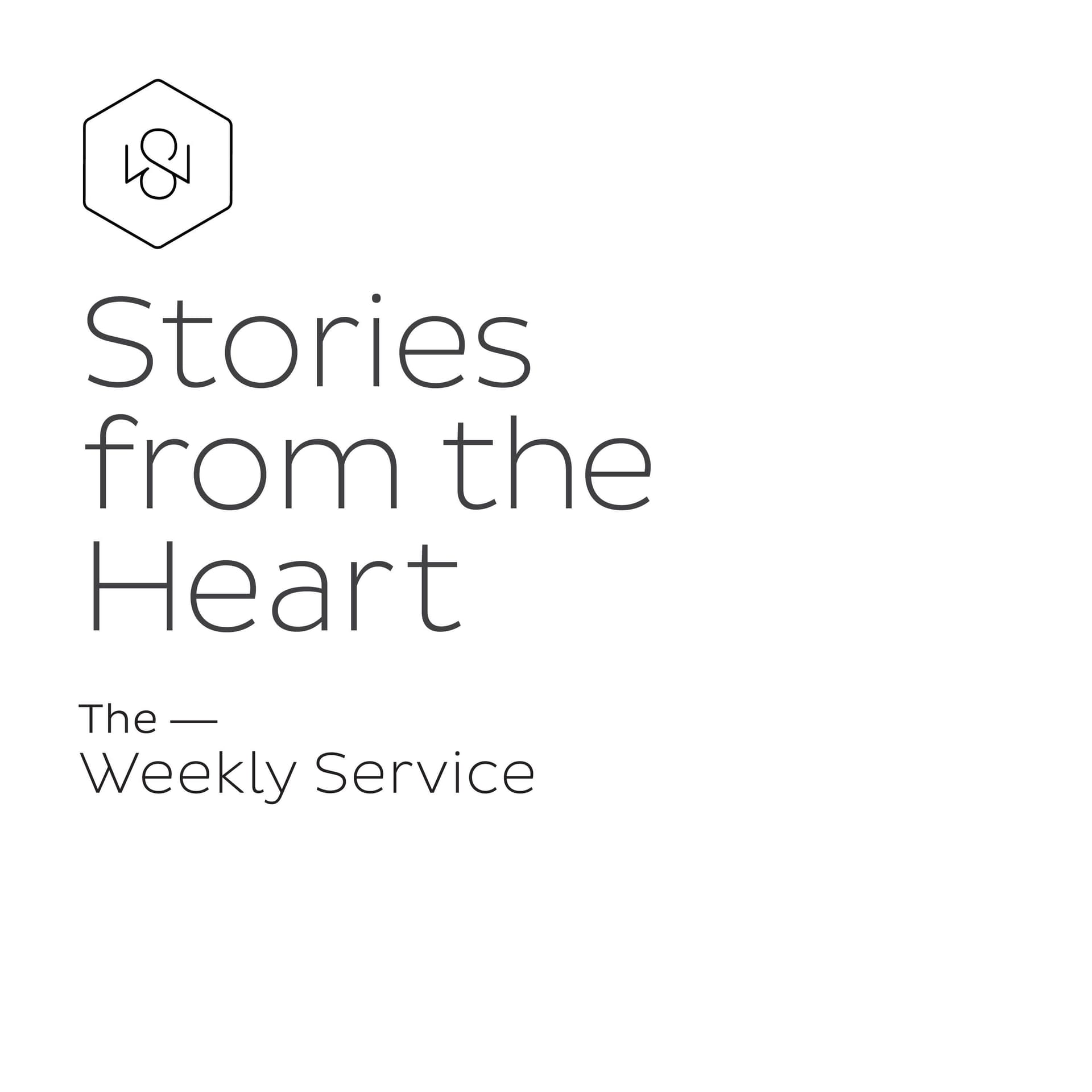 Stories from the Heart - The Weekly Service Podcast - Podcasts
