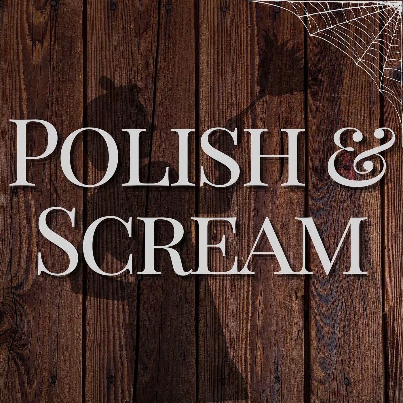 Polish and Scream - Podcasts