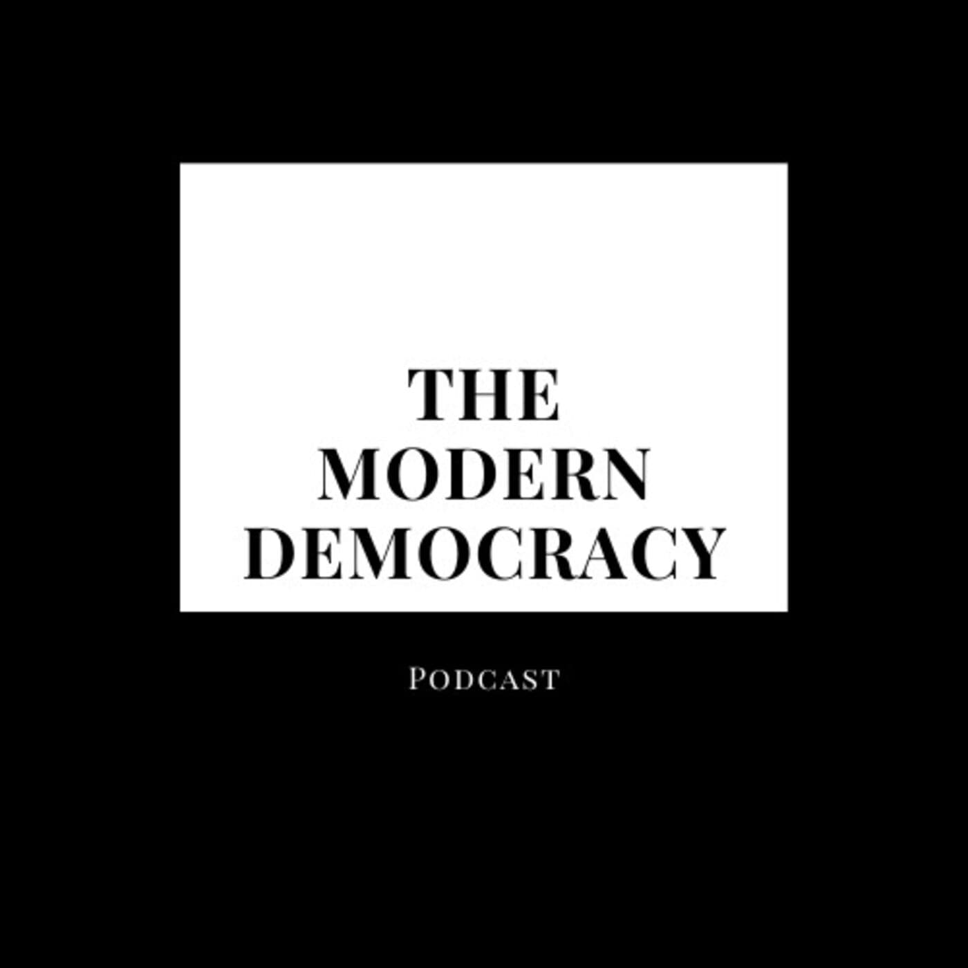 The Modern Democracy - Podcasts