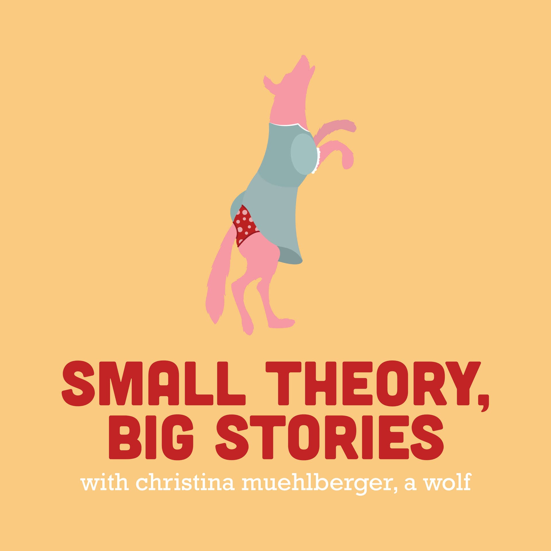 Small Theory, Big Stories with Christina Muehlberger, a wolf. - Podcasts