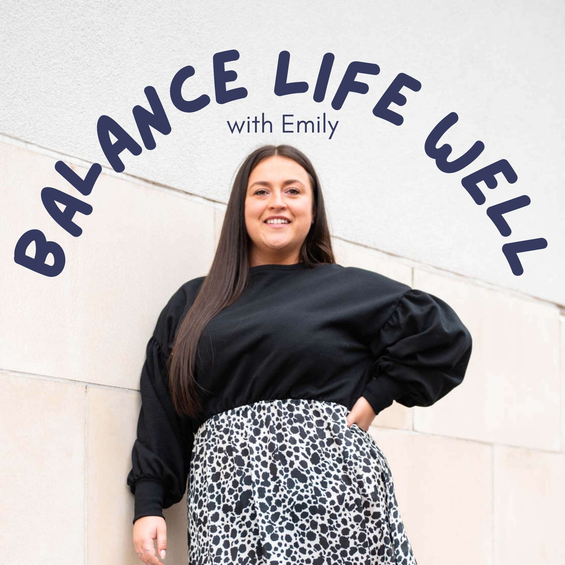 Balance Life Well with Emily - Podcasts