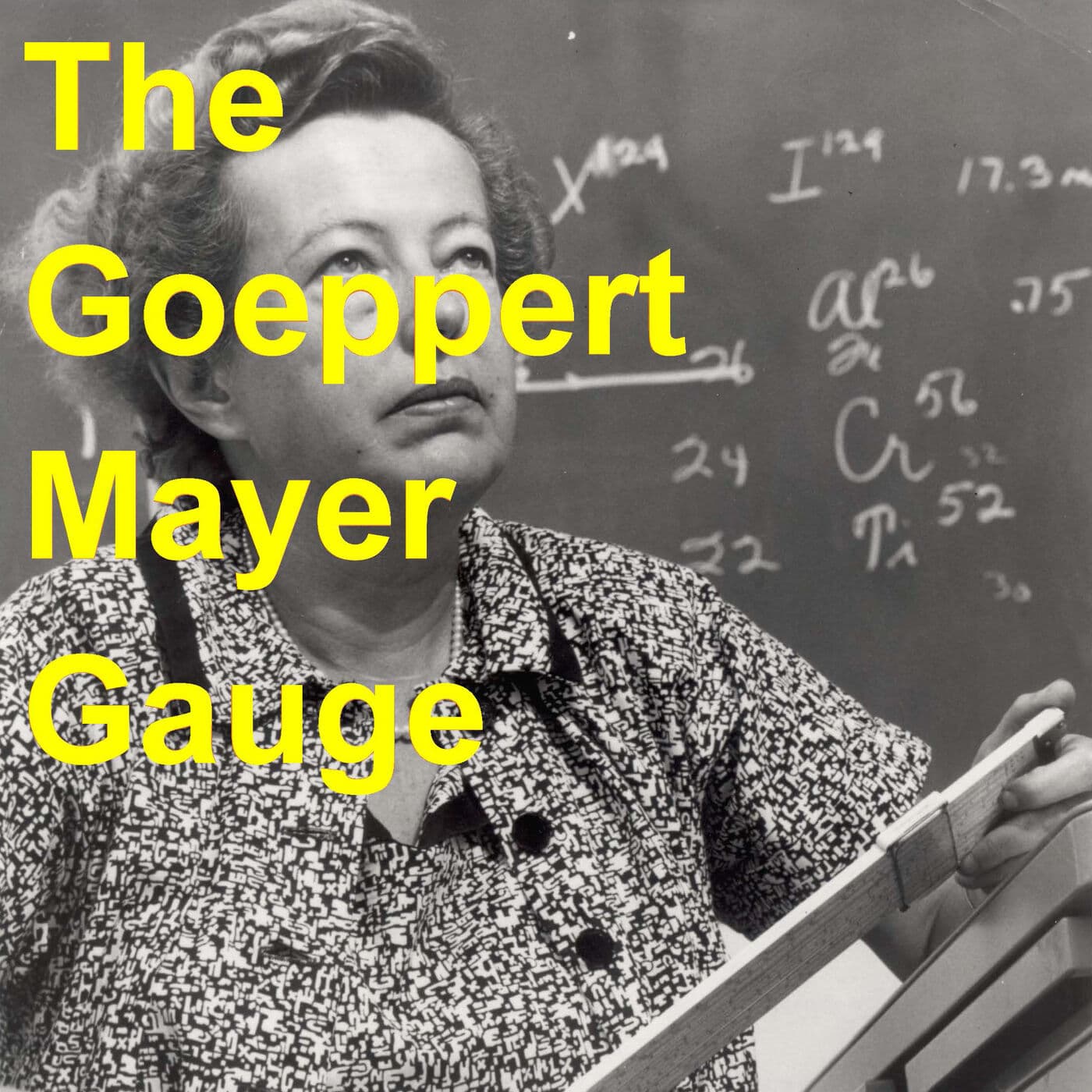 The Goeppert Mayer Gauge - Podcasts