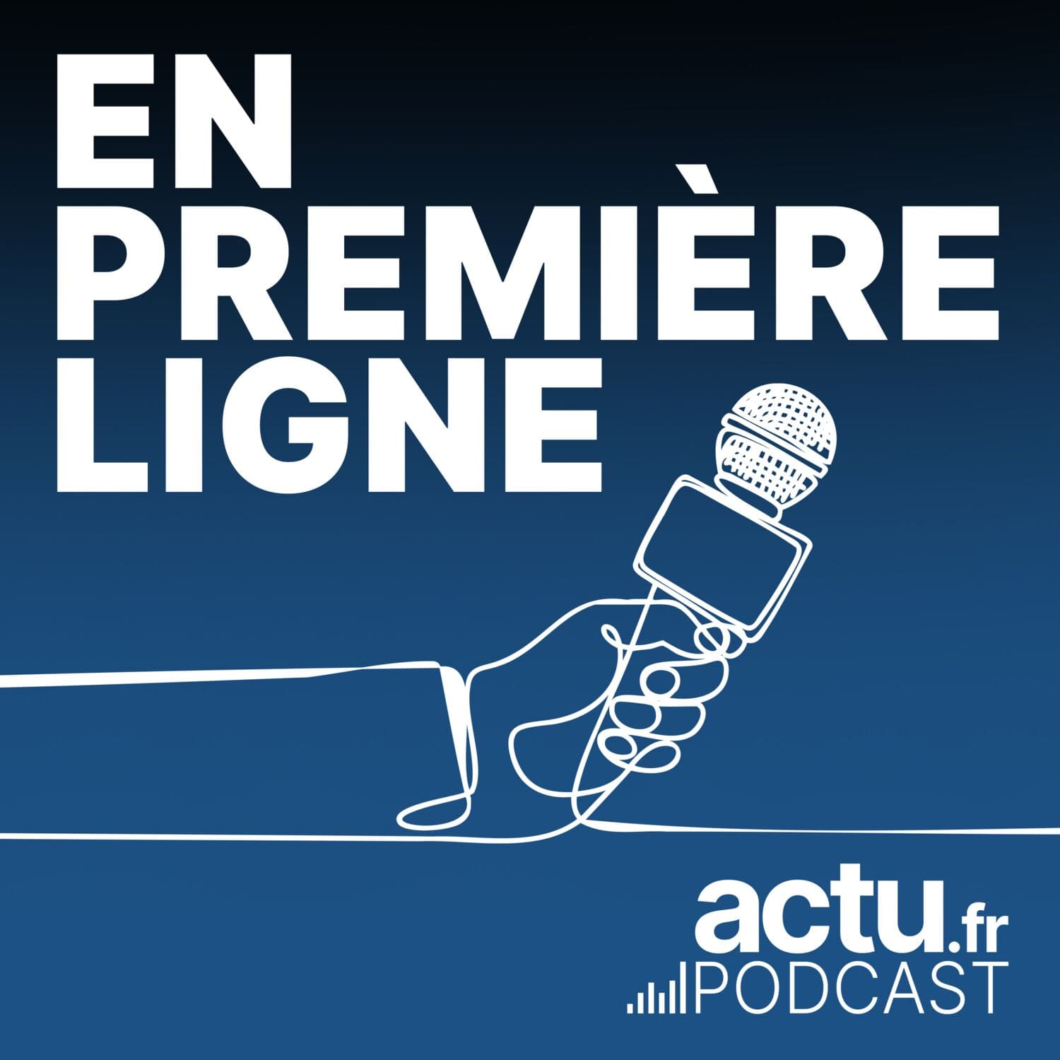 En première ligne par actu.fr - Podcasts