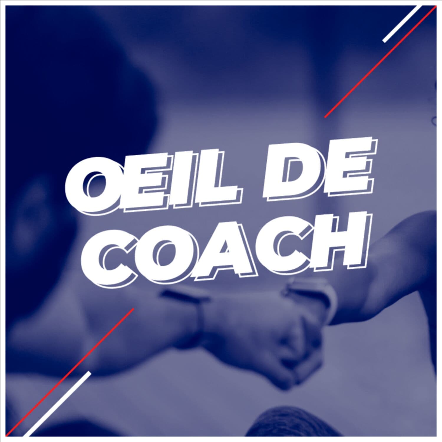 Oeil de coach - Podcasts