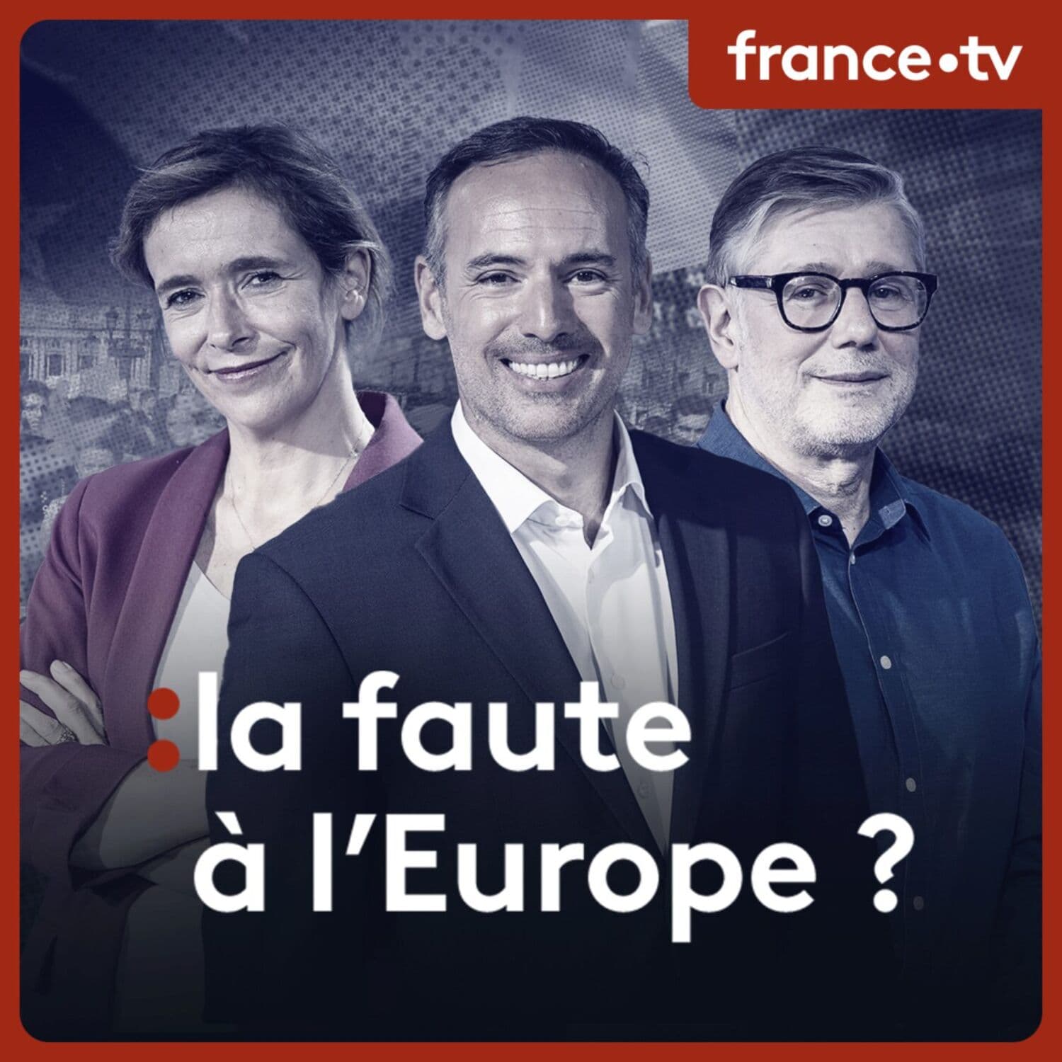 La faute à l'Europe ? - Podcasts