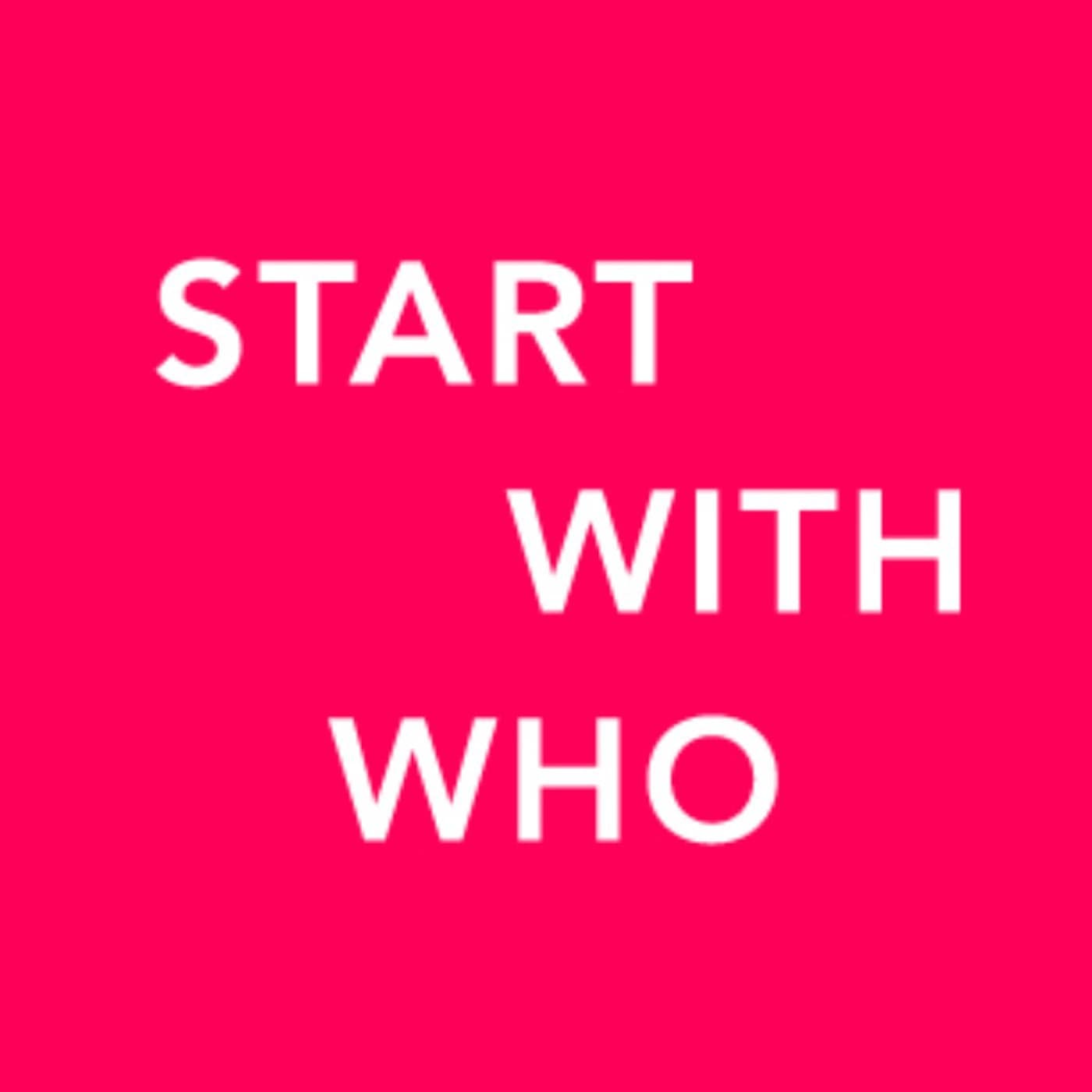 Start With Who - Podcasts