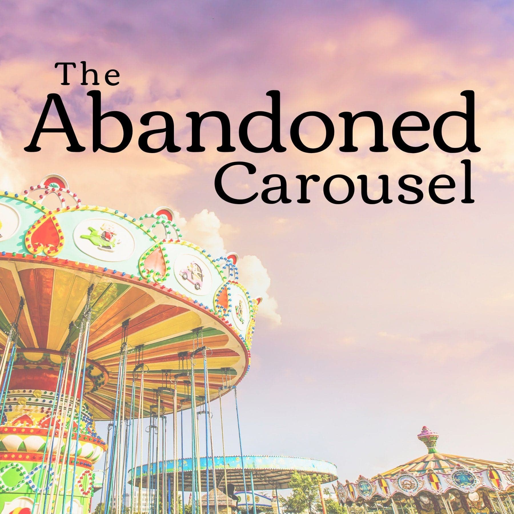 The Abandoned Carousel - Podcasts
