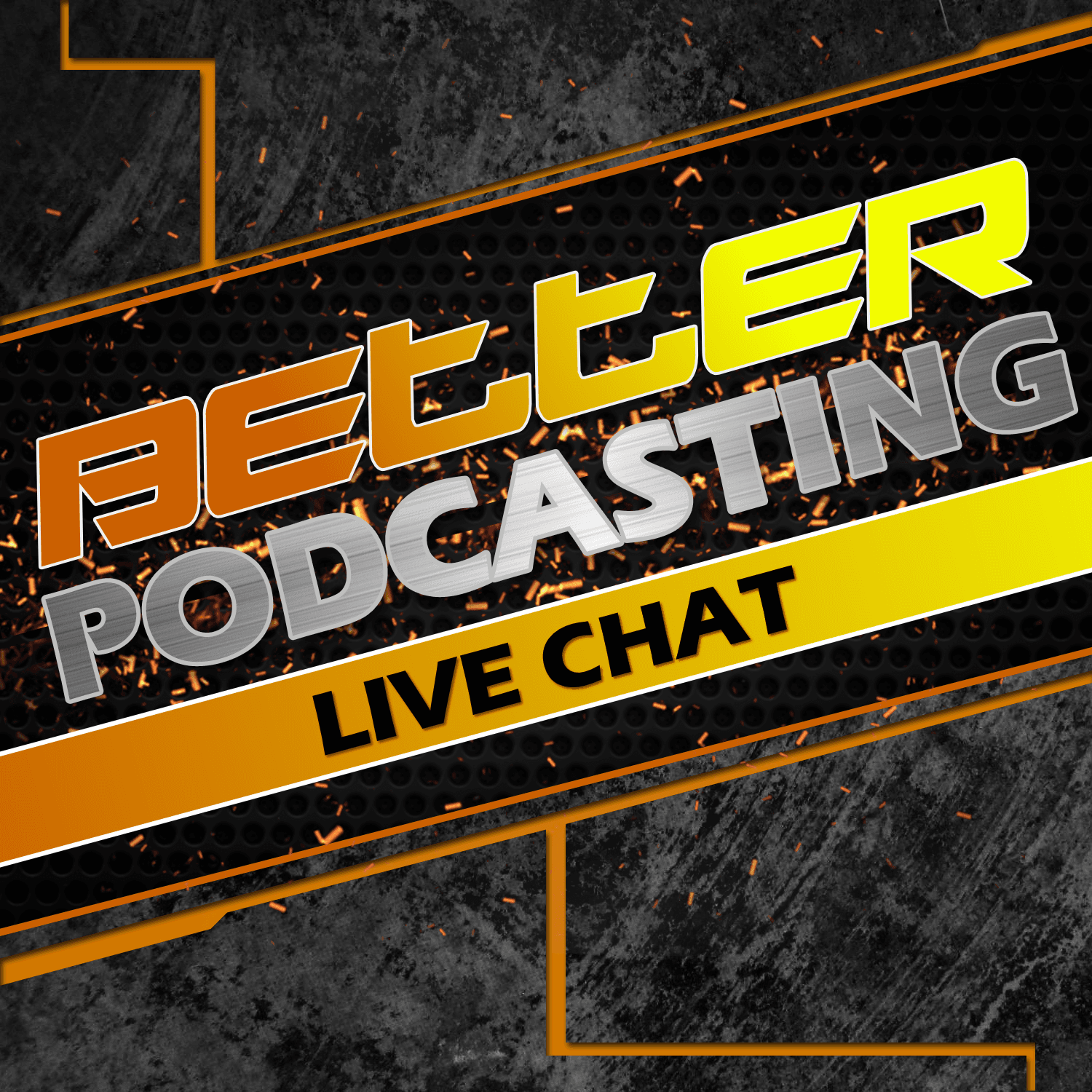 Better Podcasting: Live Chat - Podcasts