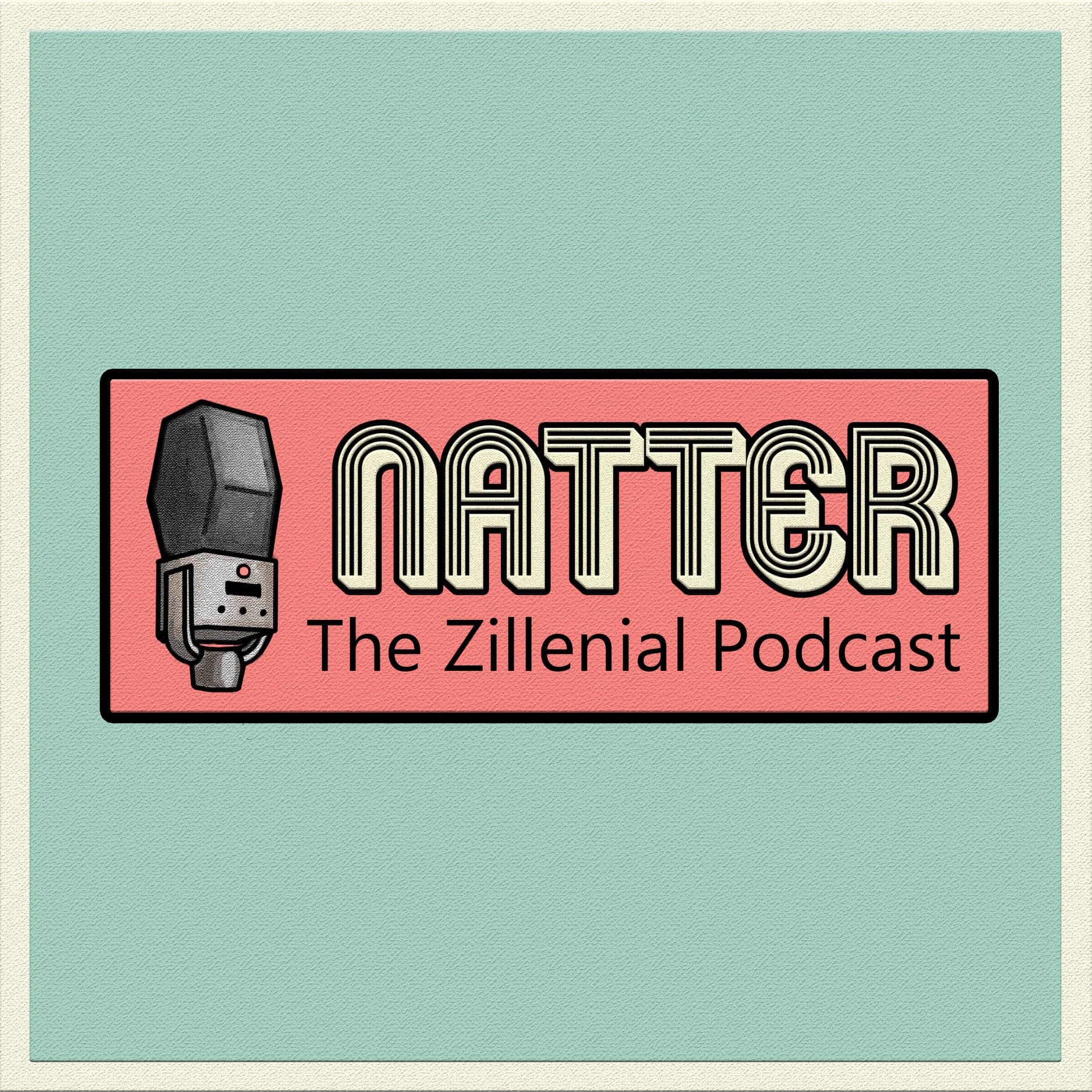 Natter: The Zillenial Podcast - Podcasts