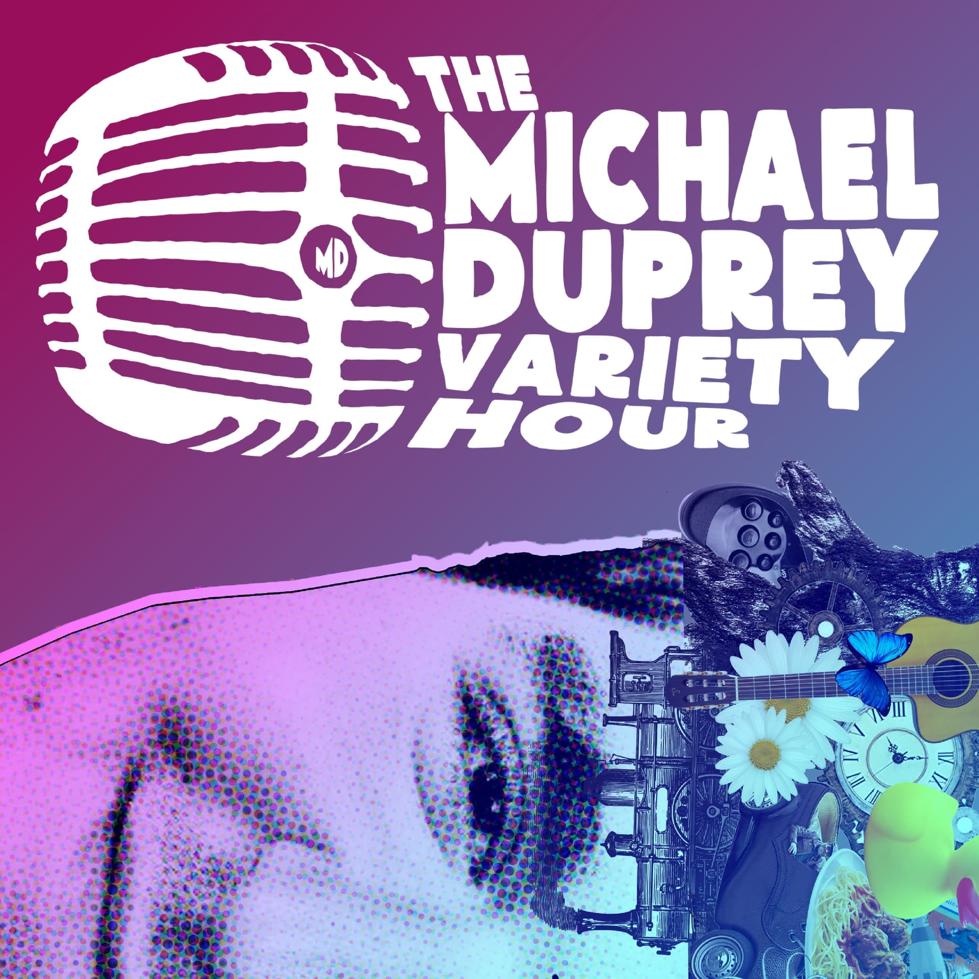 The Michael Duprey Variety Hour - Podcasts