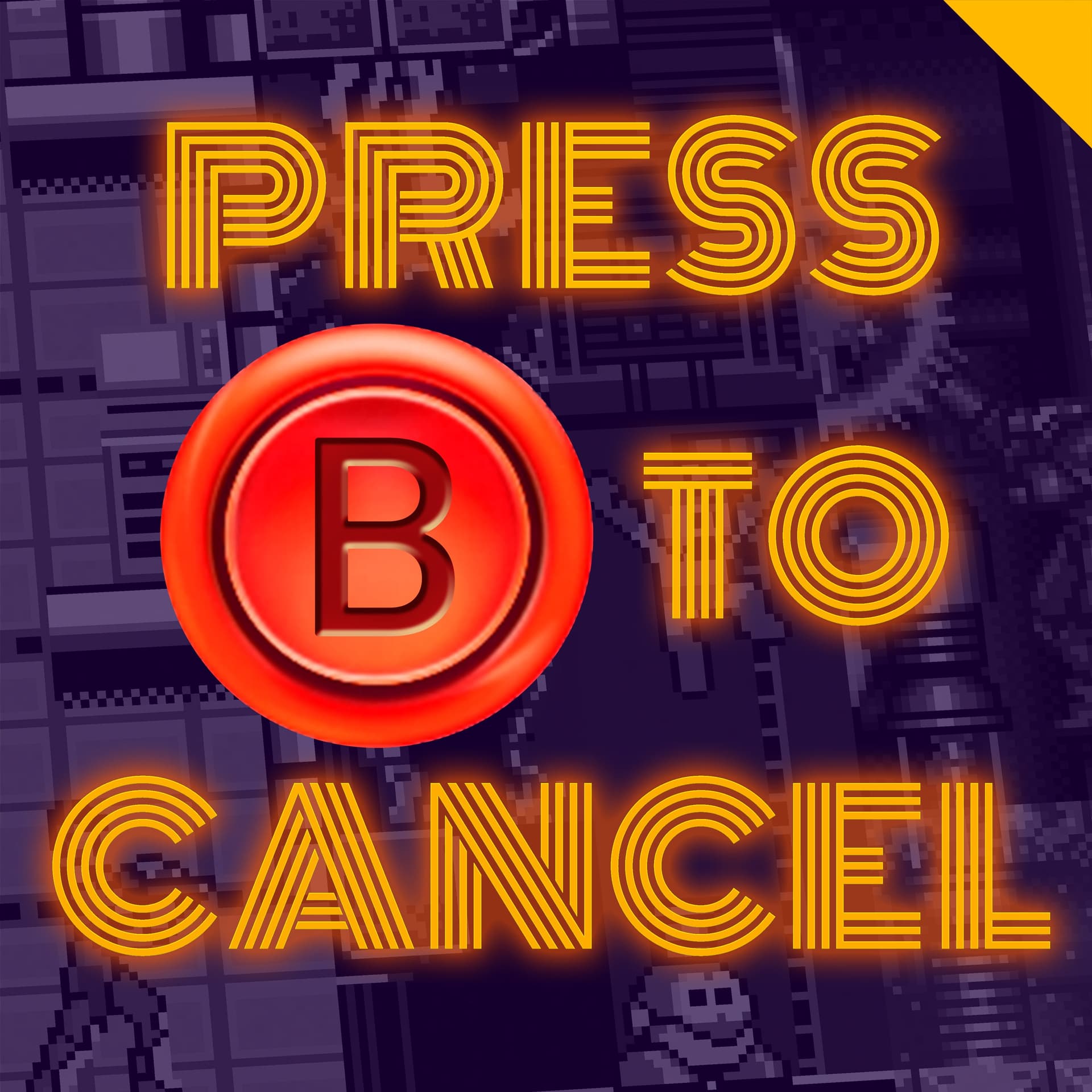 Press B To Cancel - Podcasts