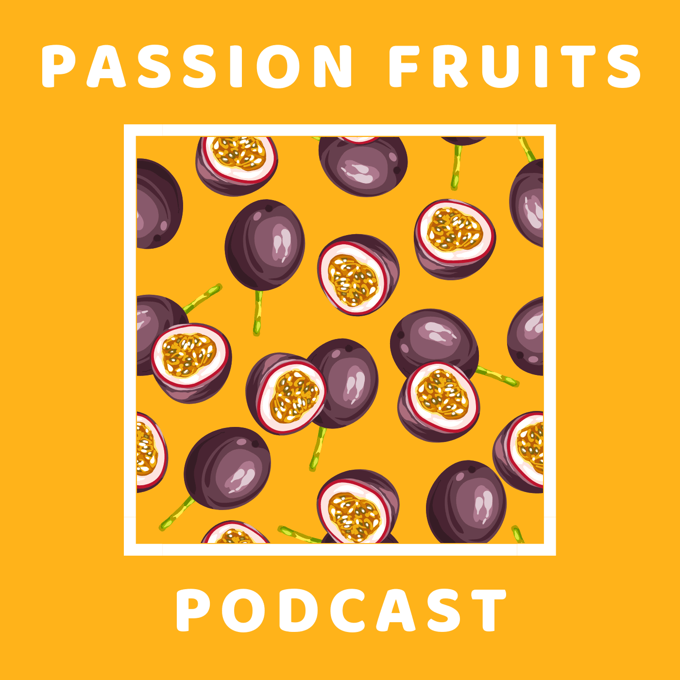 Passion Fruits - Podcasts