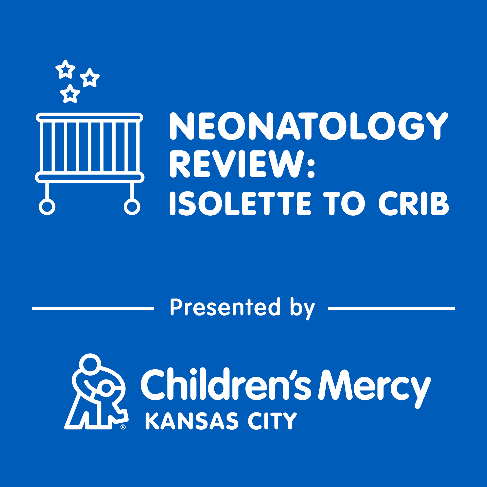 Neonatology Review: Isolette to Crib - Podcasts