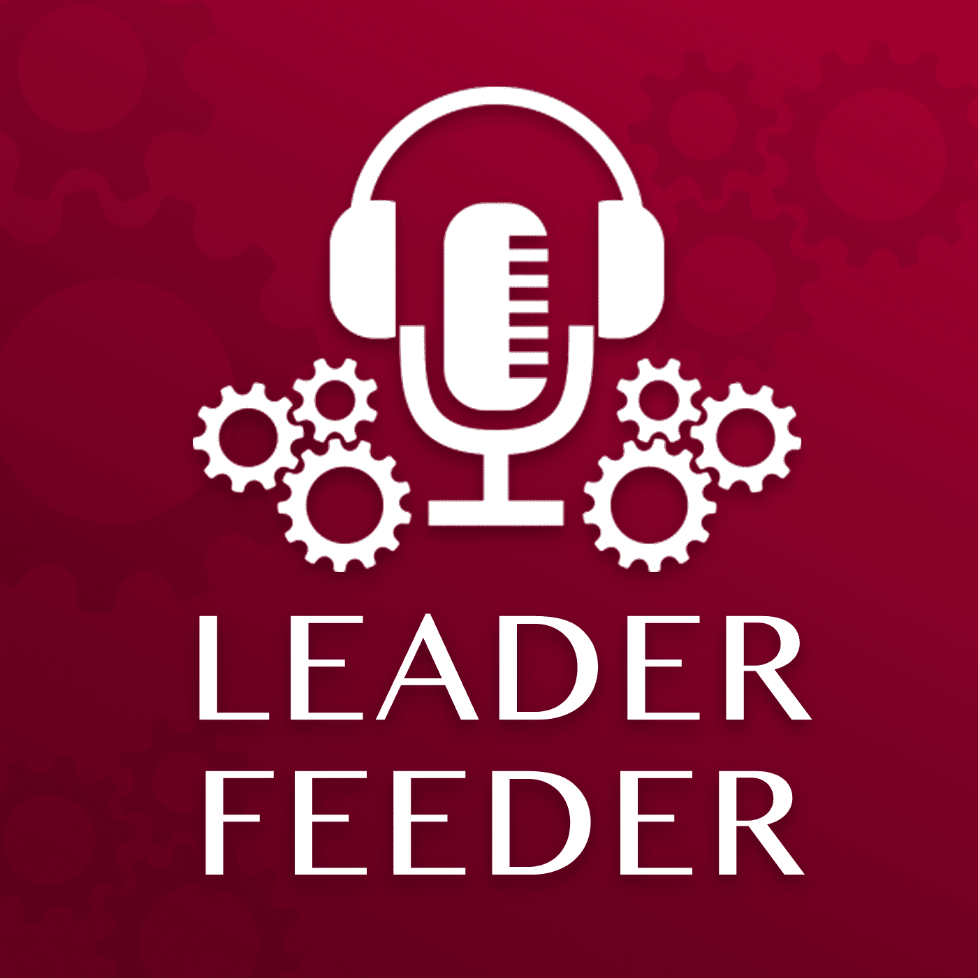 Leader Feeder by Unique Training & Development - Podcasts