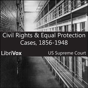 Civil Rights and Equal Protection Cases 1856-1948 by United States Supreme Court - Podcasts