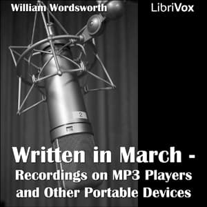 Recordings on MP3 players and other portable devices 'Written in March' (Microphone Showdown) by William Wordsworth (1770 - 1850) - Podcasts