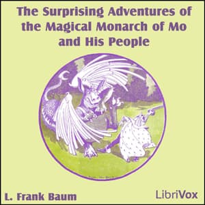 Surprising Adventures of the Magical Monarch of Mo and His People, The by L. Frank Baum (1856 - 1919) - Podcasts