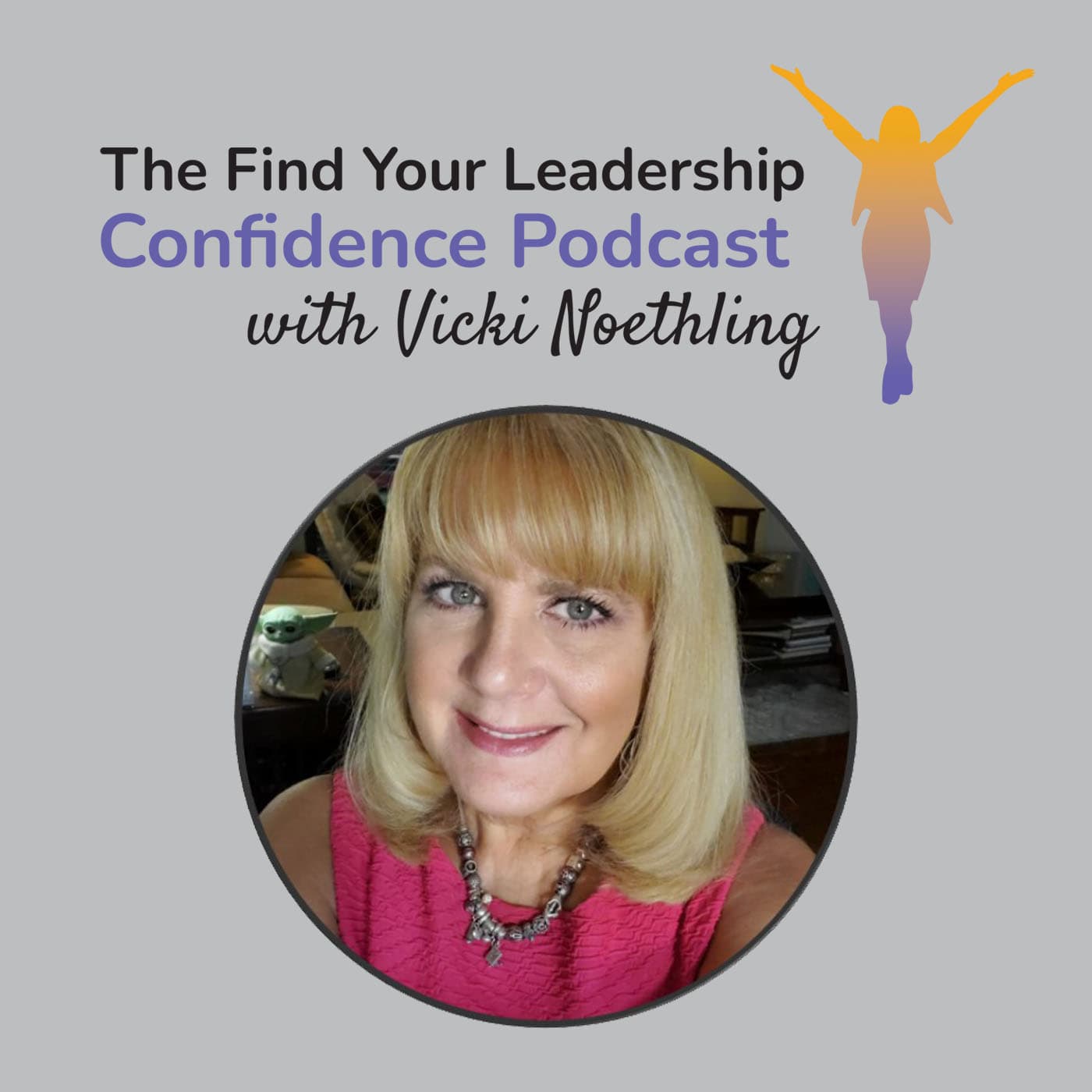 The Find Your Leadership Confidence Podcast with Vicki Noethling - Podcasts
