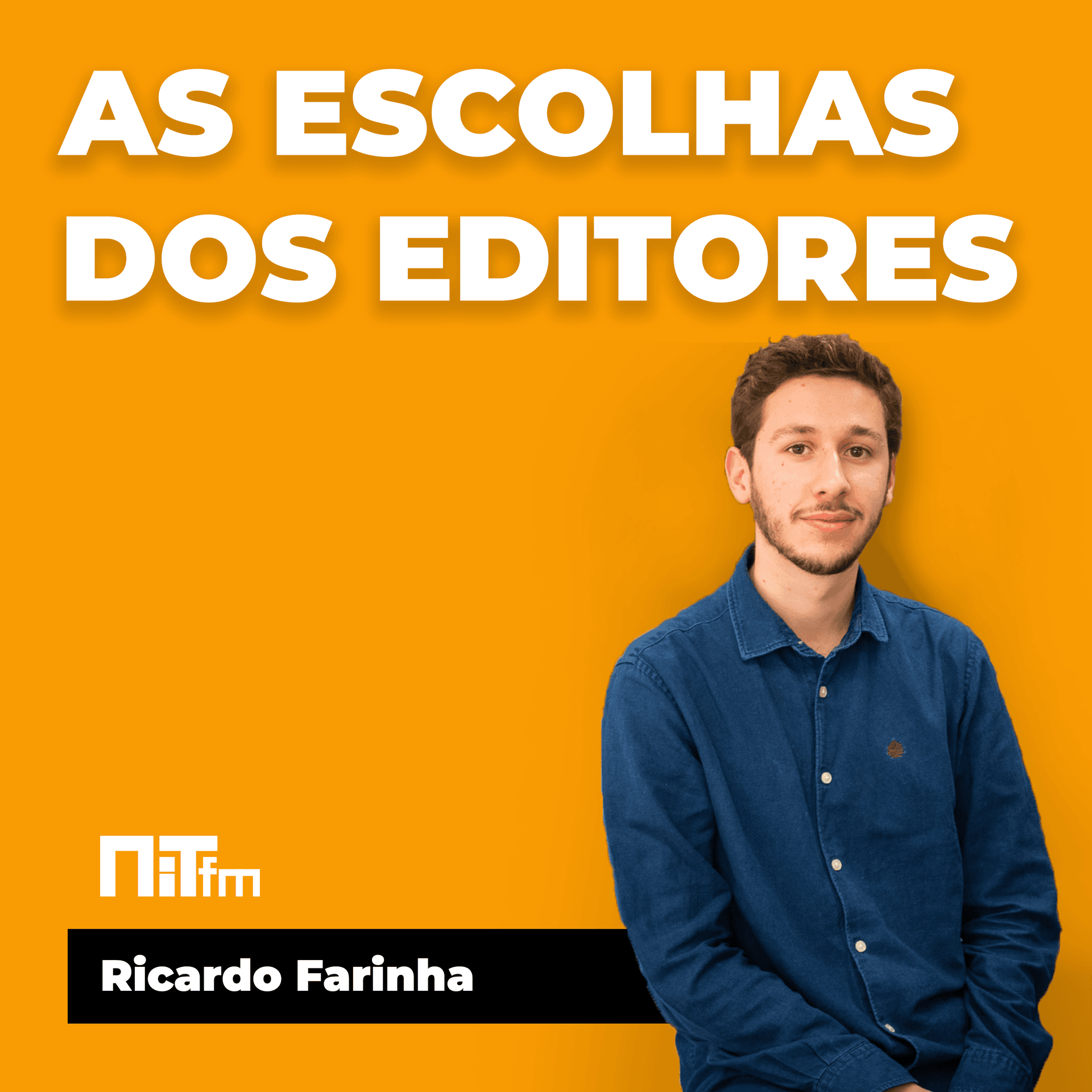 NiTfm — As escolhas dos editores: Ricardo Farinha - Podcasts