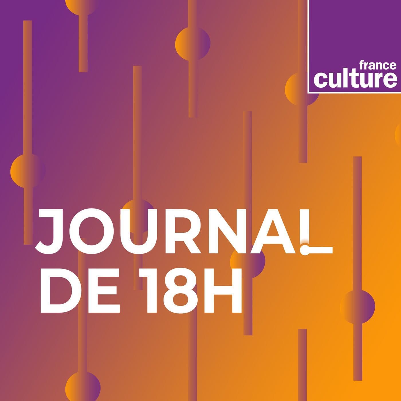 Le journal de 18h00 - Podcasts
