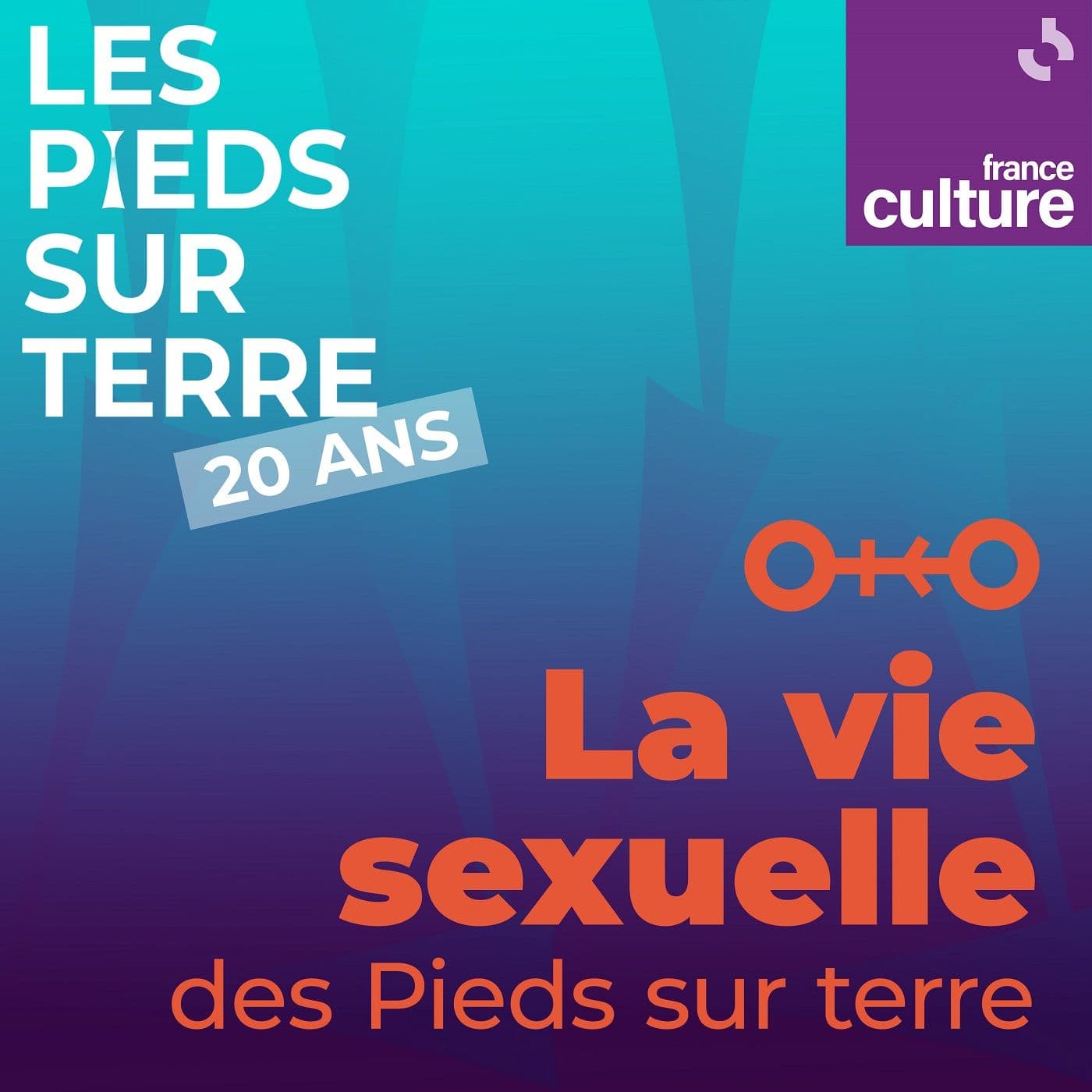 La vie sexuelle des Pieds sur terre - Podcasts